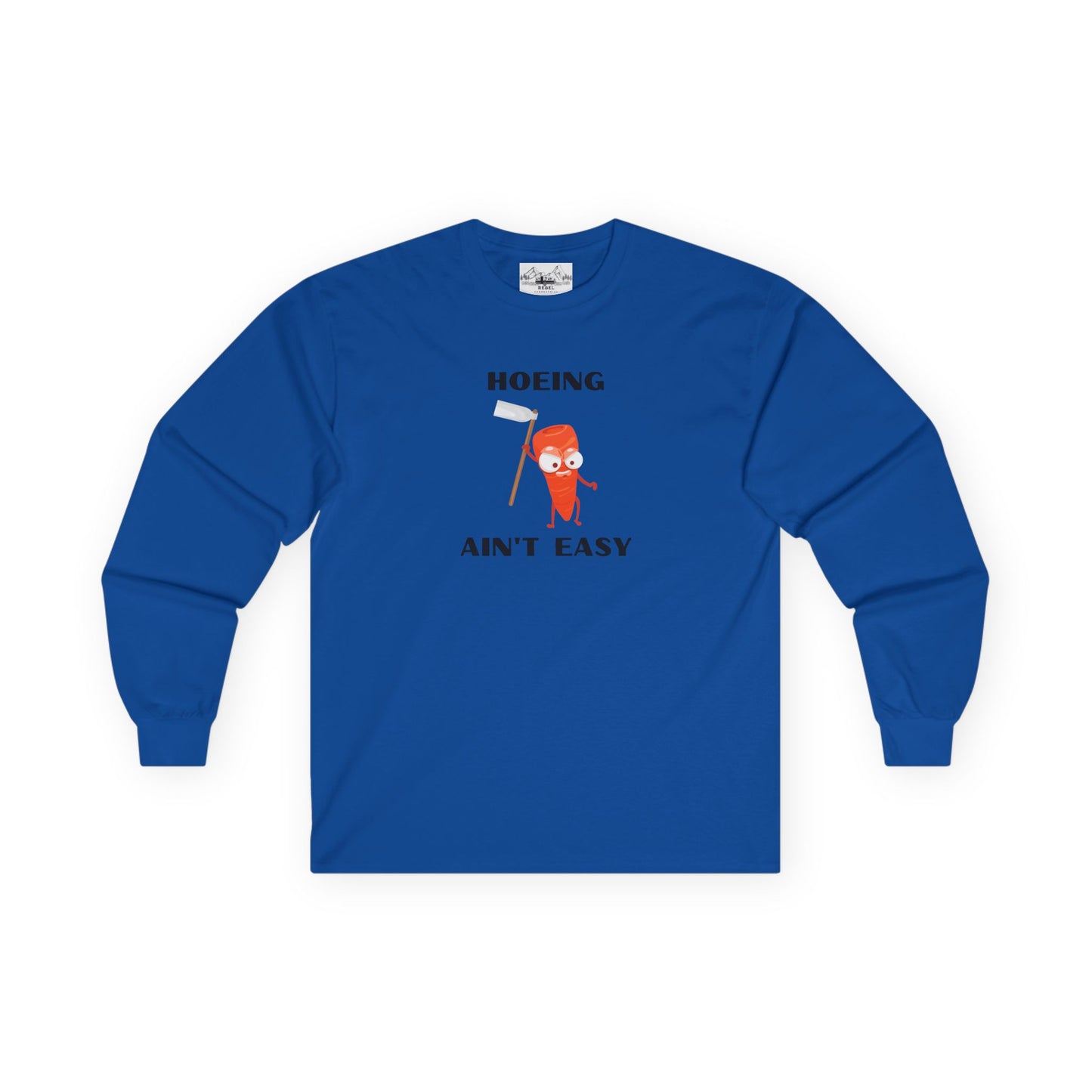"Hoeing Ain't Easy" Long Sleeve Tee