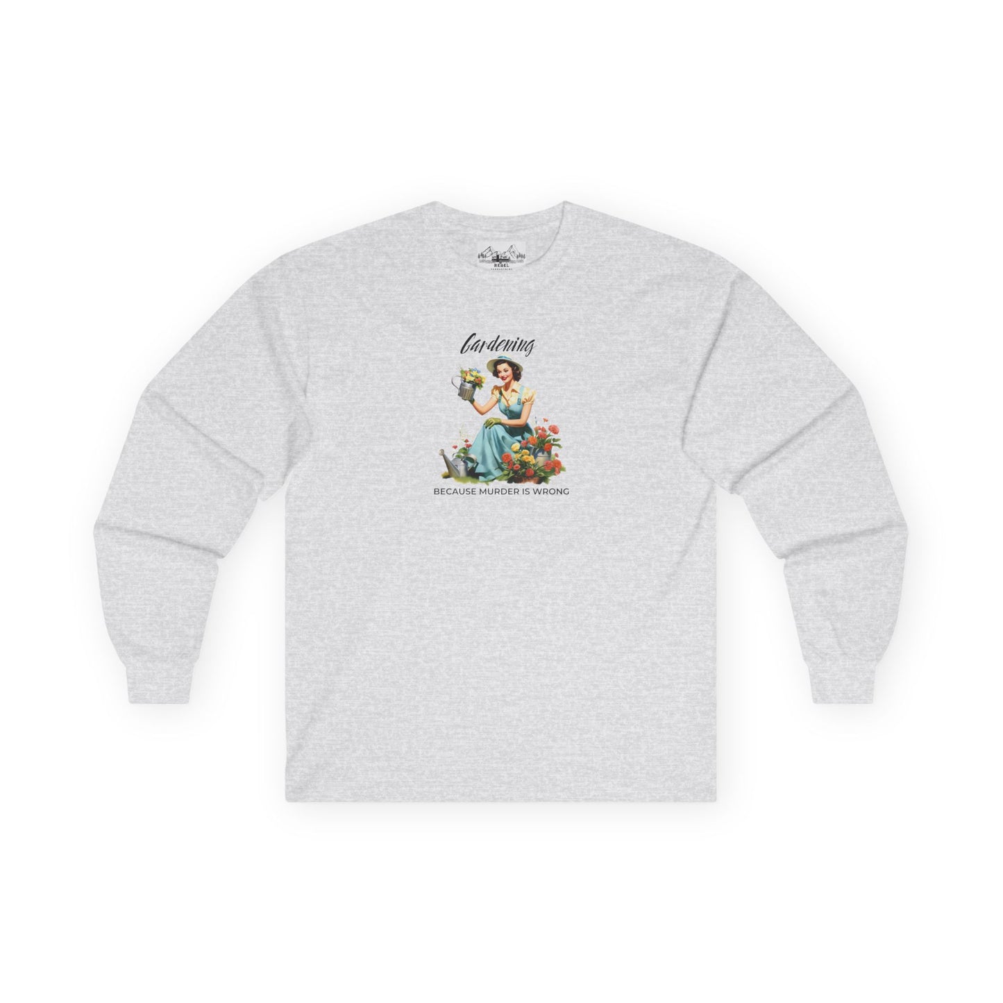 "Gardening Because Murder is Wrong" Long Sleeve Tee