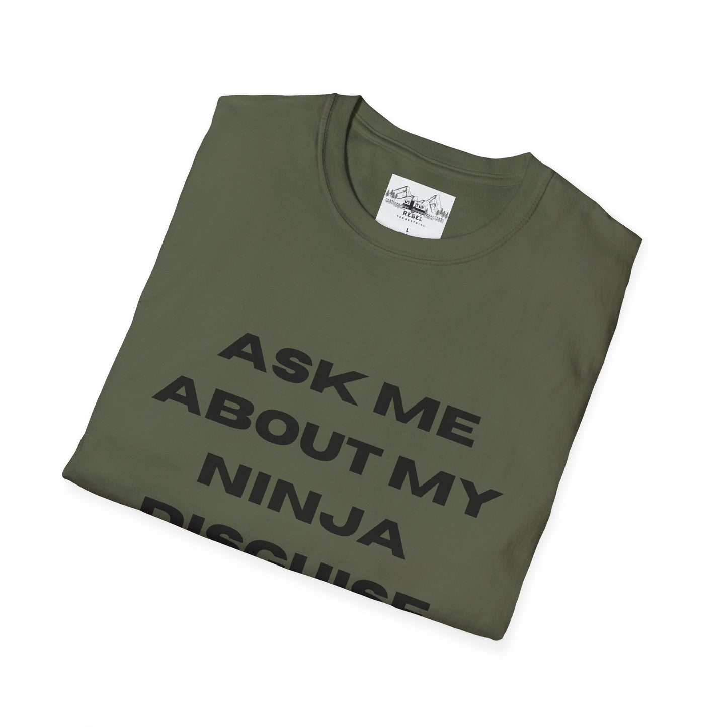 Ask Me About My Ninja Disguise T-Shirt – Unisex Softstyle Tee for Stealthy Jokesters