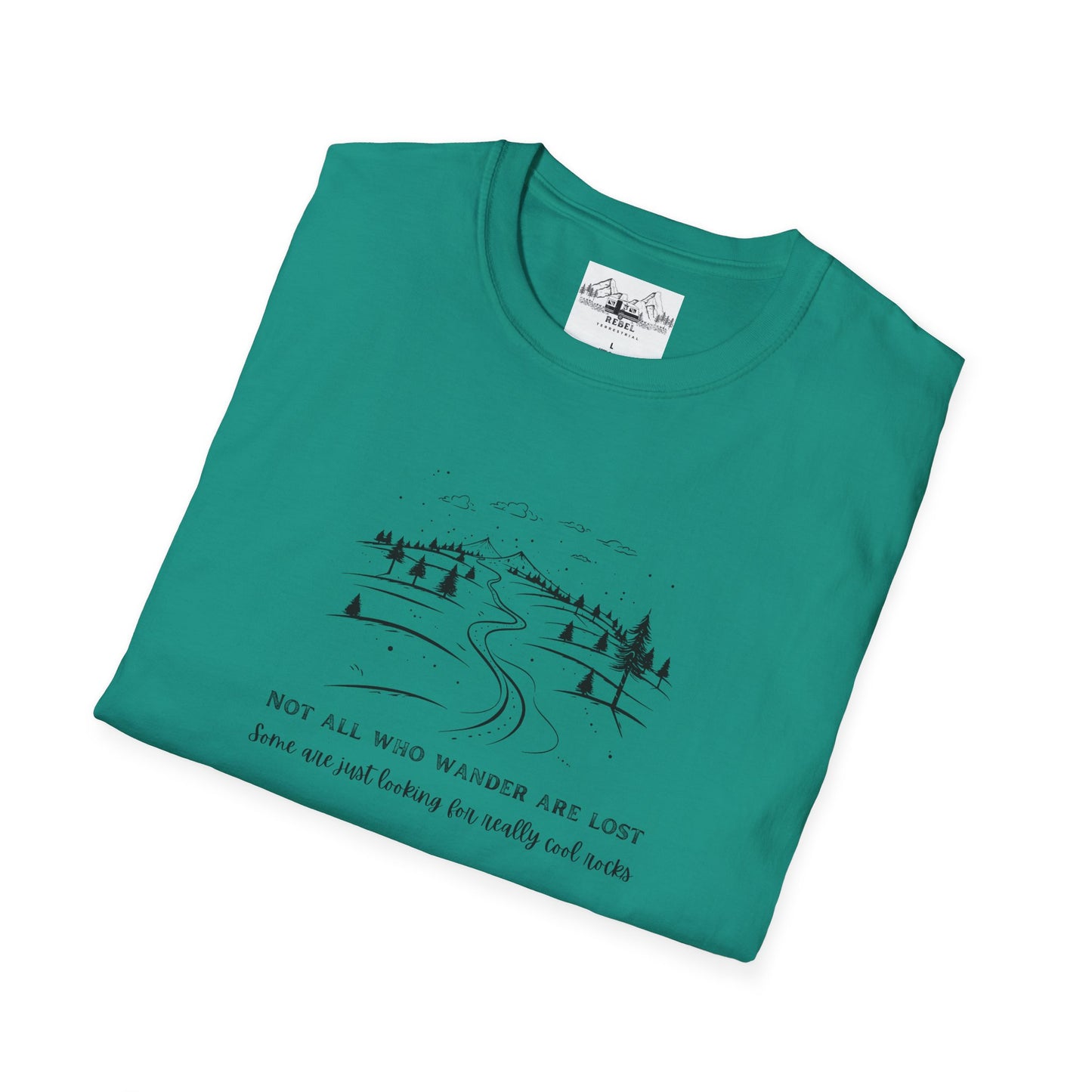 Not All Who Wander Are Lost — Some Are Just Looking for Really Cool Rocks | Unisex Softstyle T-Shirt