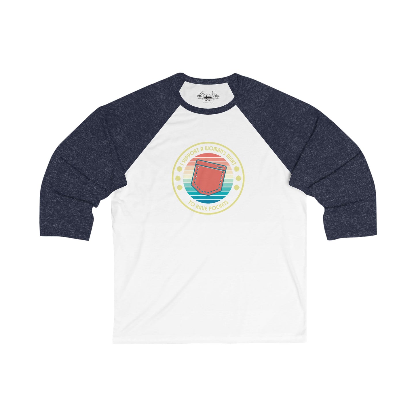 I Support a Woman’s Right to Have Pockets – Unisex 3/4 Sleeve Baseball Tee