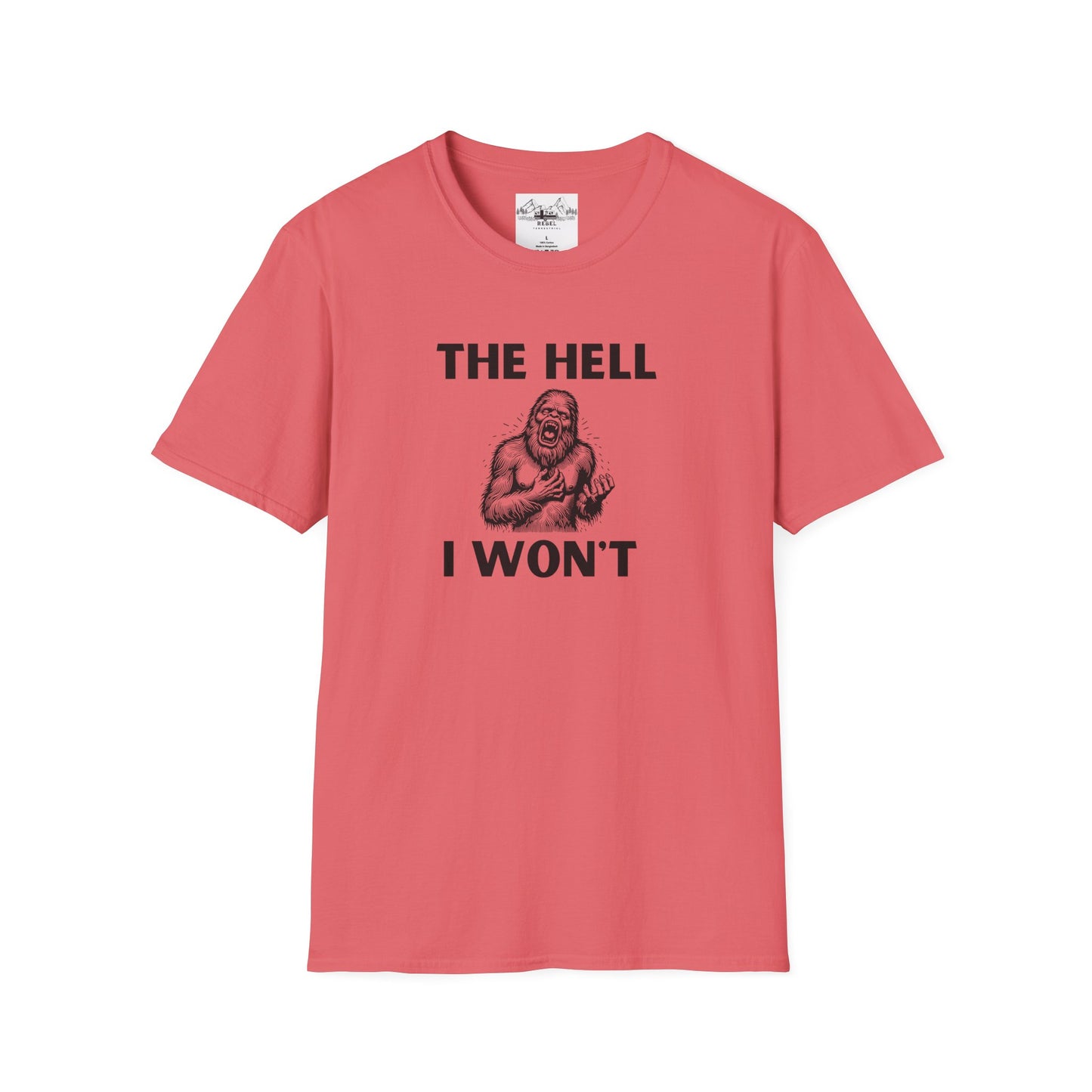 The Hell I Won’t Sasquatch T-Shirt – Unisex Softstyle Tee