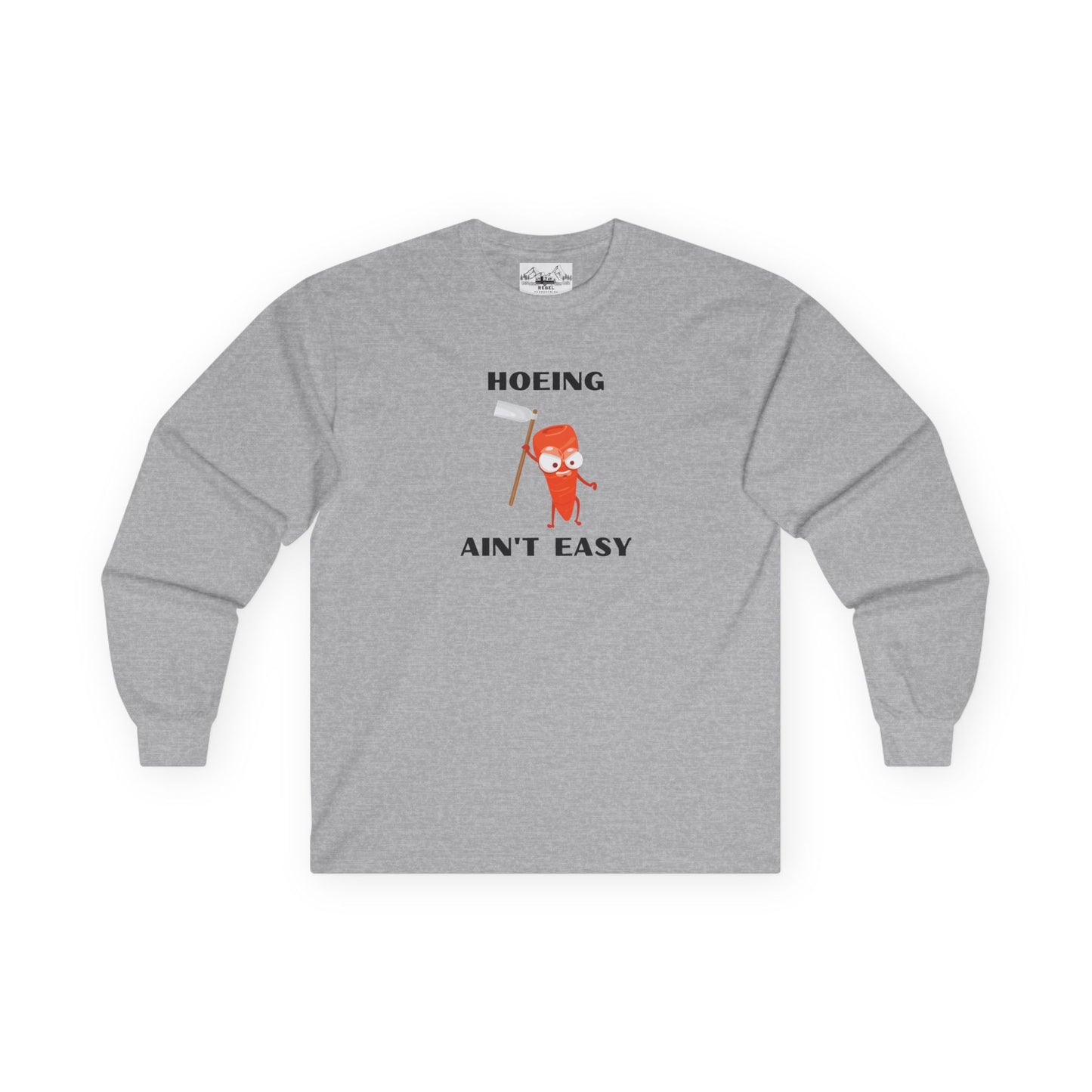 "Hoeing Ain't Easy" Long Sleeve Tee