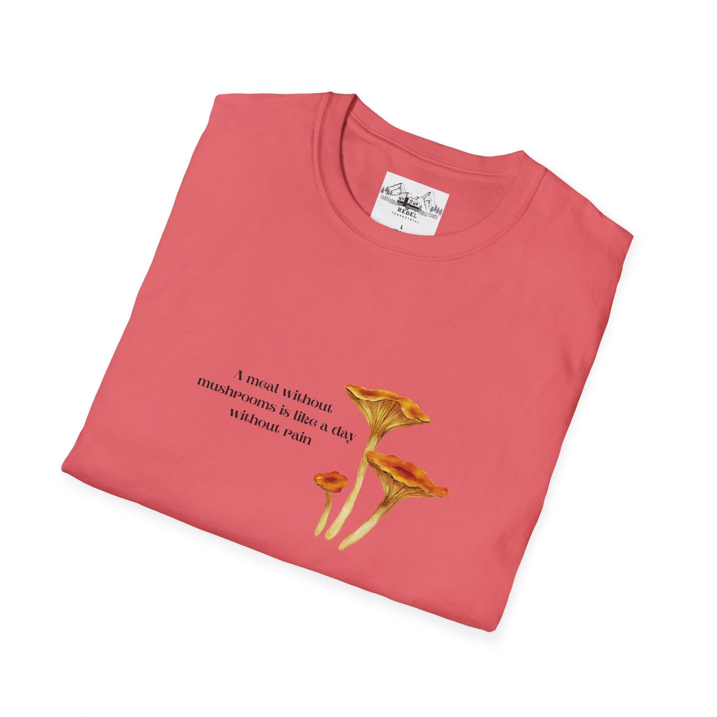 A Meal Without Mushrooms Is Like a Day Without Rain – Chanterelle Mushroom Unisex Softstyle T-Shirt