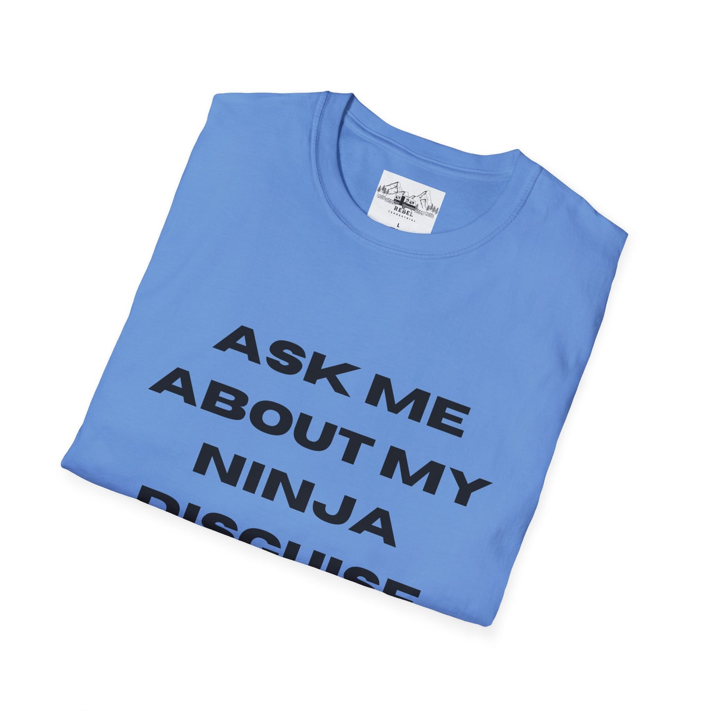 Ask Me About My Ninja Disguise T-Shirt – Unisex Softstyle Tee for Stealthy Jokesters