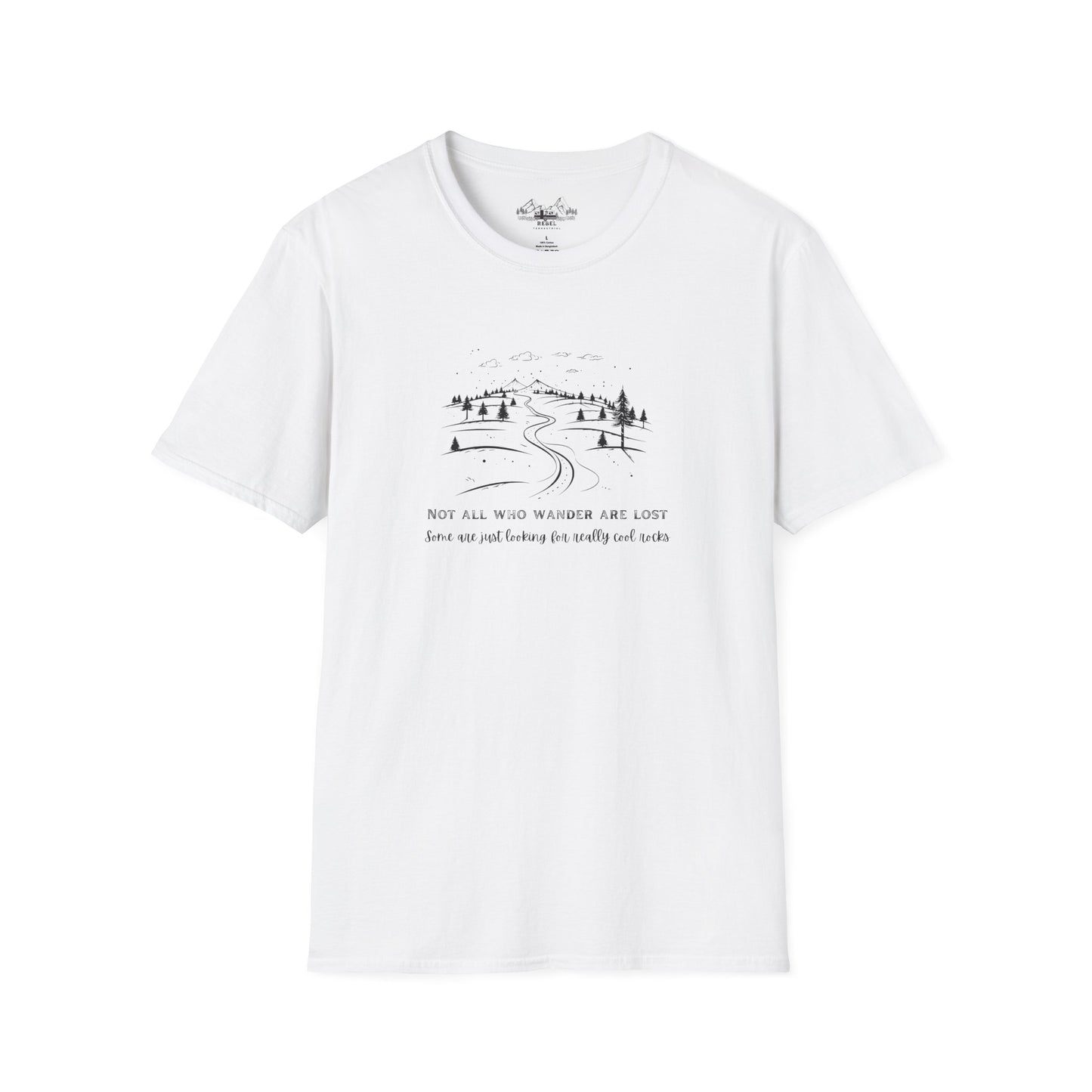 Not All Who Wander Are Lost — Some Are Just Looking for Really Cool Rocks | Unisex Softstyle T-Shirt