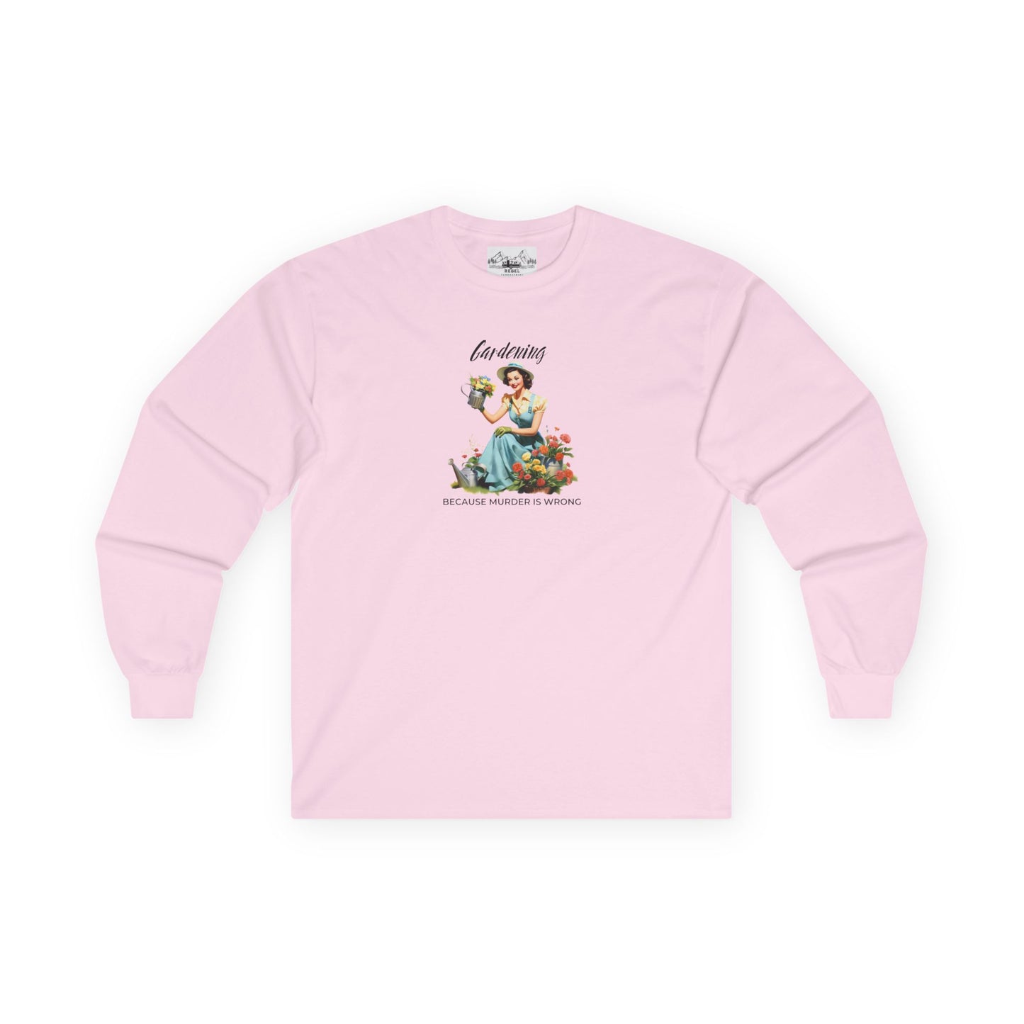 "Gardening Because Murder is Wrong" Long Sleeve Tee