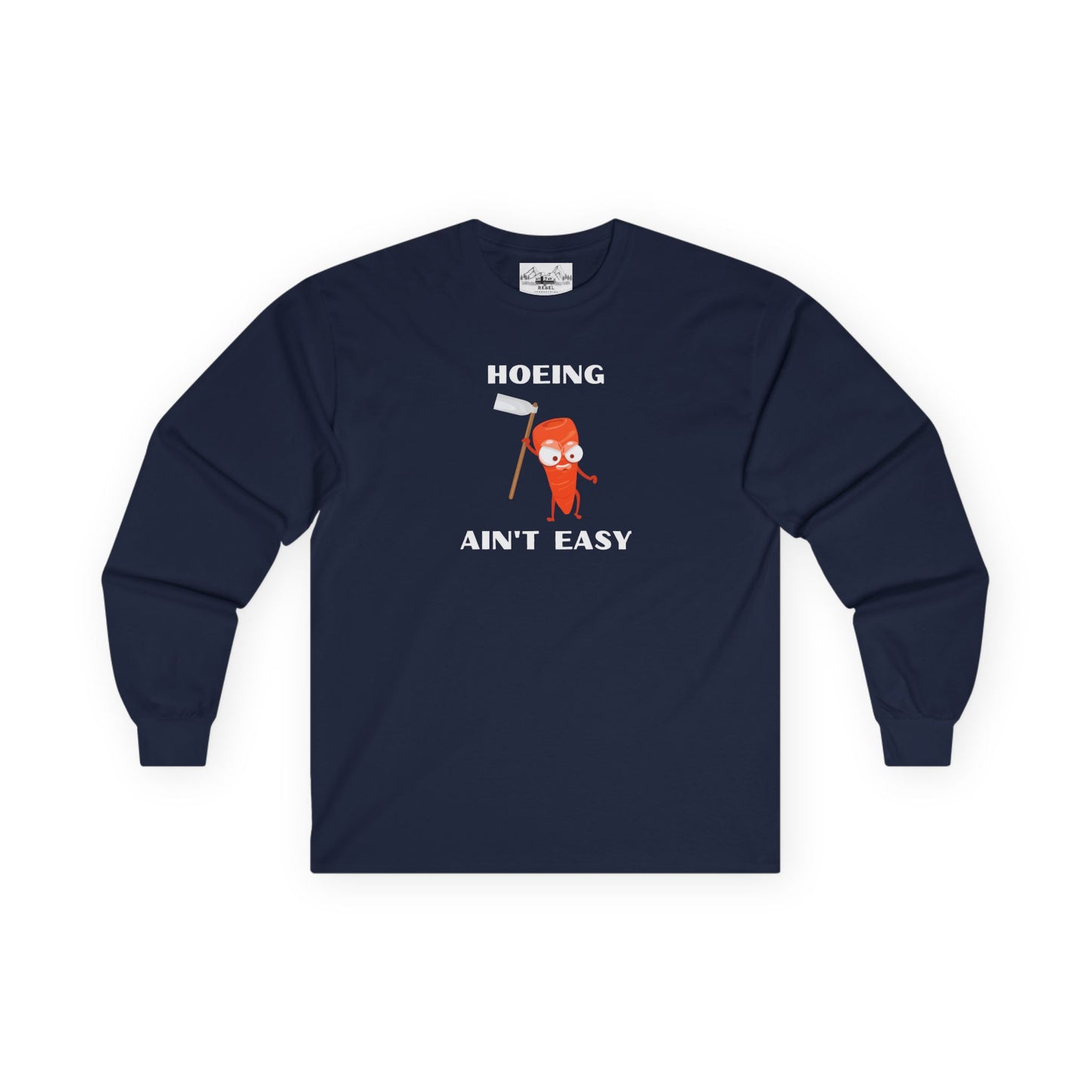 "Hoeing Ain't Easy" Long Sleeve Tee