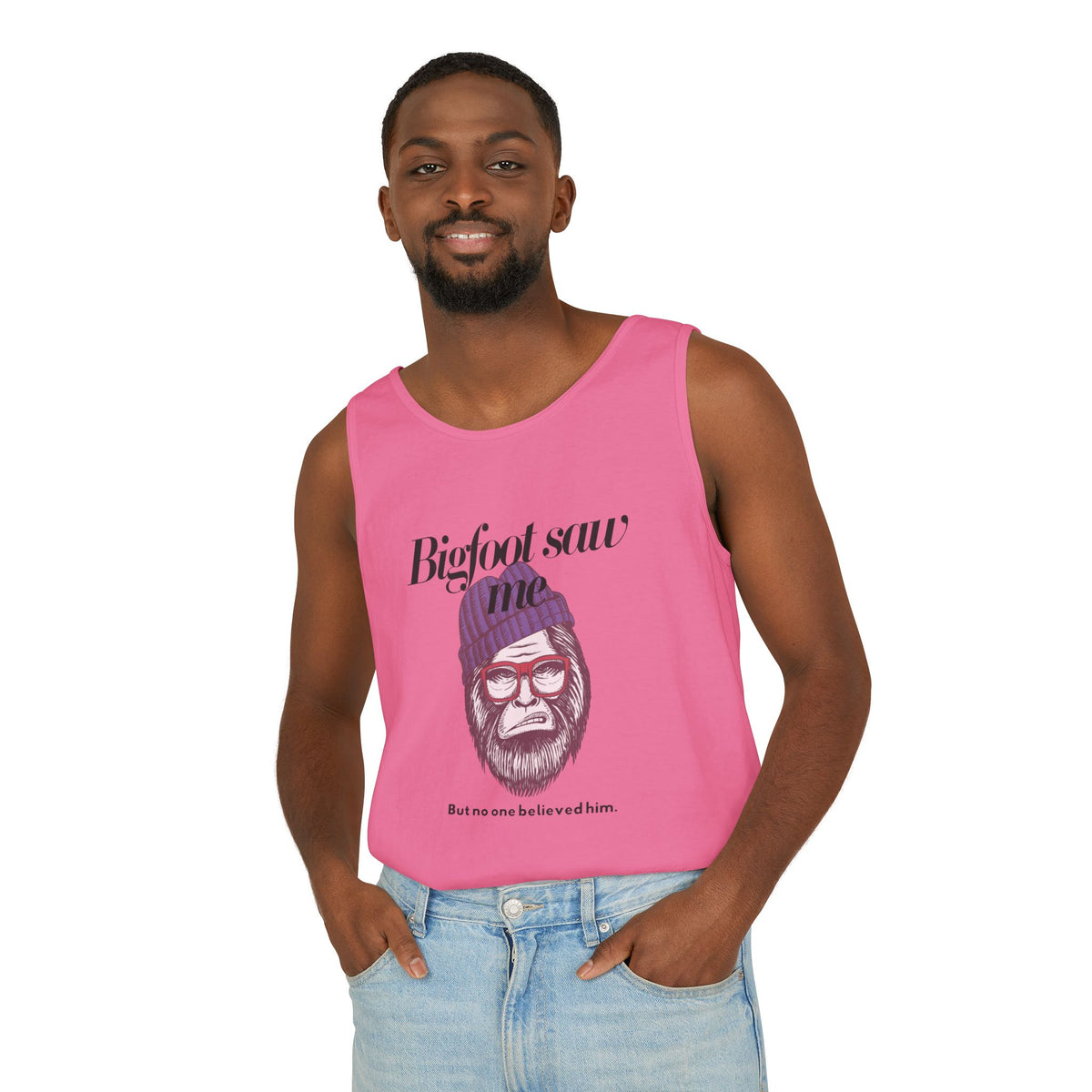 Bigfoot Saw Me But No One Believed Him Tank Top