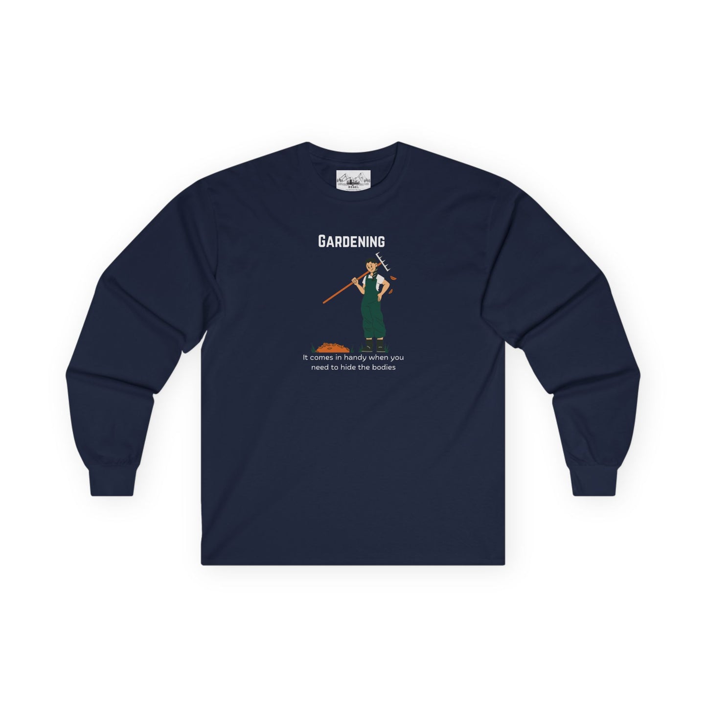 "Gardening: It Comes in Handy When You Need to Hide the Bodies" – Long Sleeve Tee