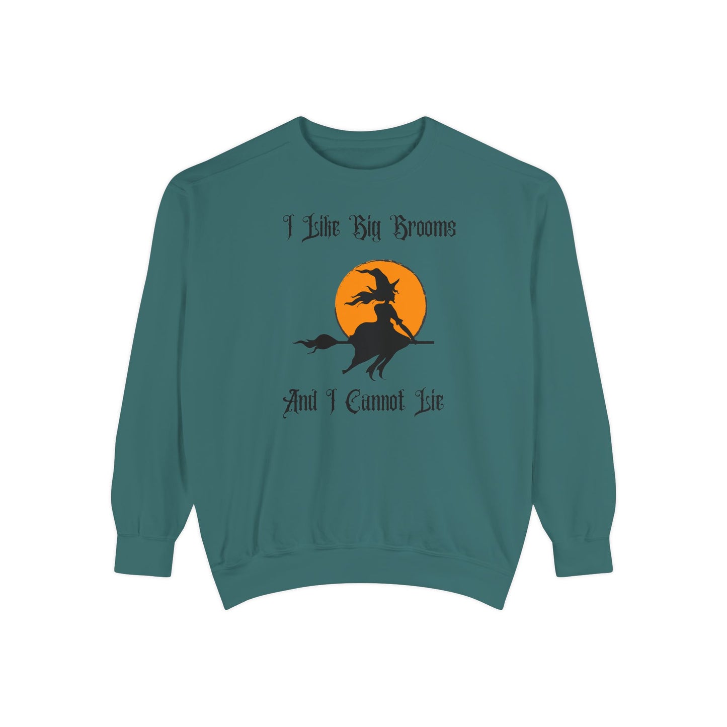 "I Like Big Brooms" Gothic Witch Unisex Garment-Dyed Sweatshirt