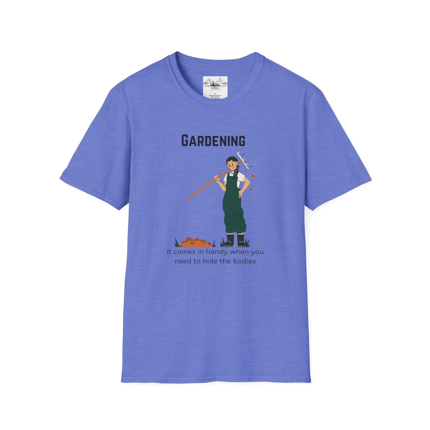 Gardening, It Comes in Handy When You Need to Hide the Bodies - Unisex Softstyle T-Shirt