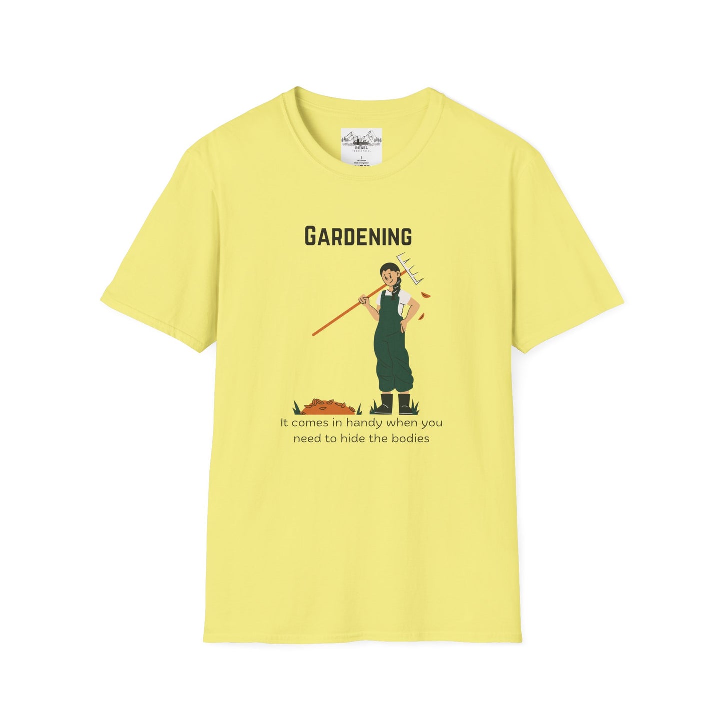 Gardening, It Comes in Handy When You Need to Hide the Bodies - Unisex Softstyle T-Shirt