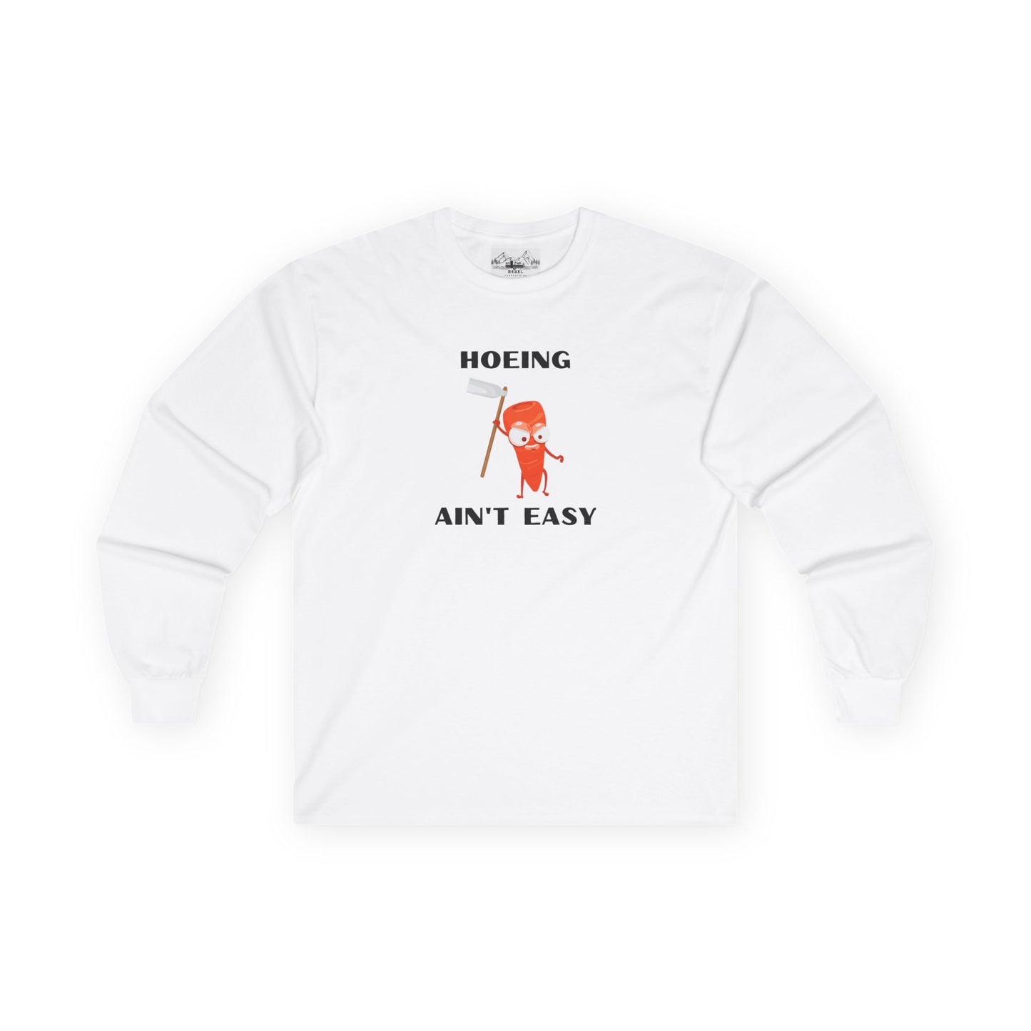 "Hoeing Ain't Easy" Long Sleeve Tee