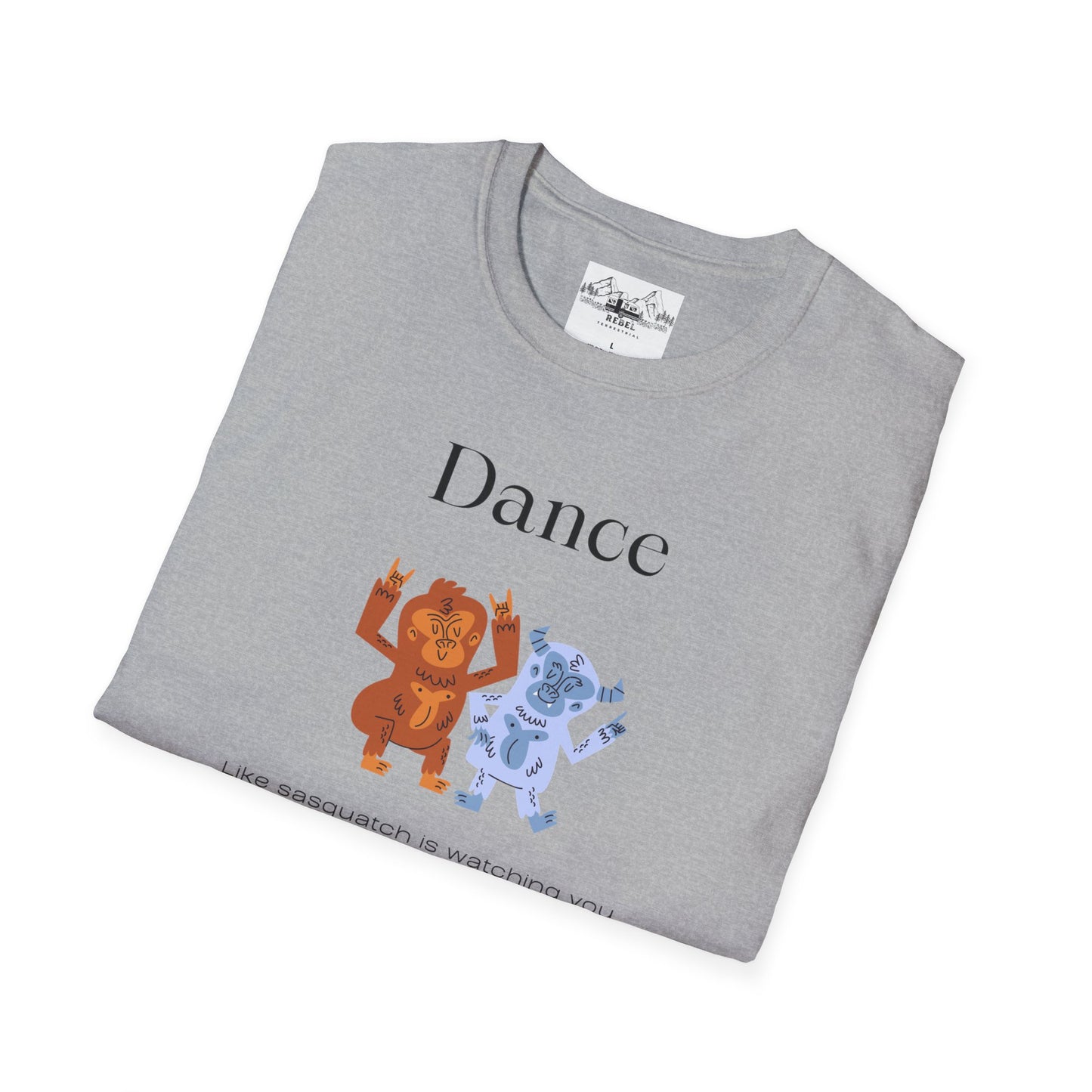 Dance Like Sasquatch Is Watching – Unisex Softstyle T-Shirt