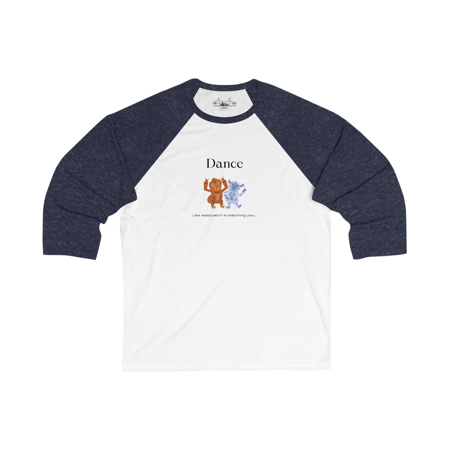 Dance Like Sasquatch Is Watching – Unisex 3/4 Sleeve Baseball Tee