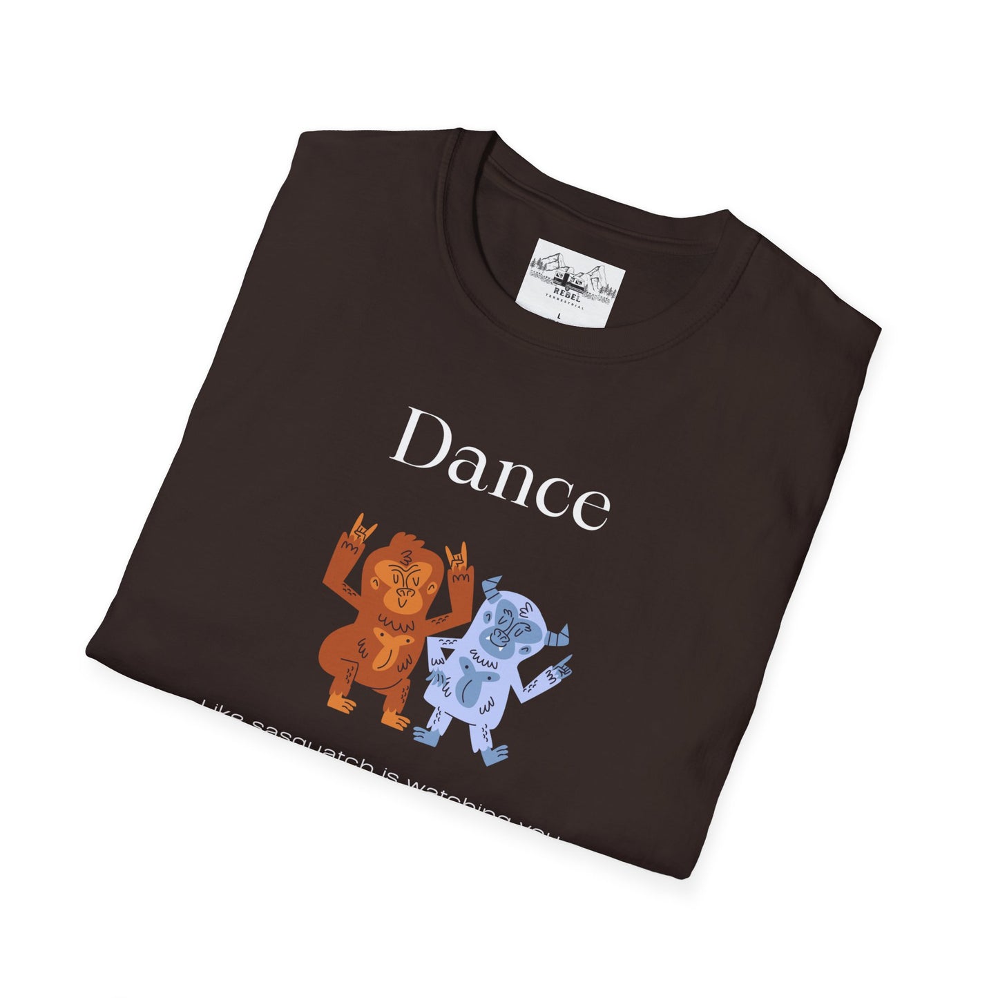 Dance Like Sasquatch Is Watching – Unisex Softstyle T-Shirt