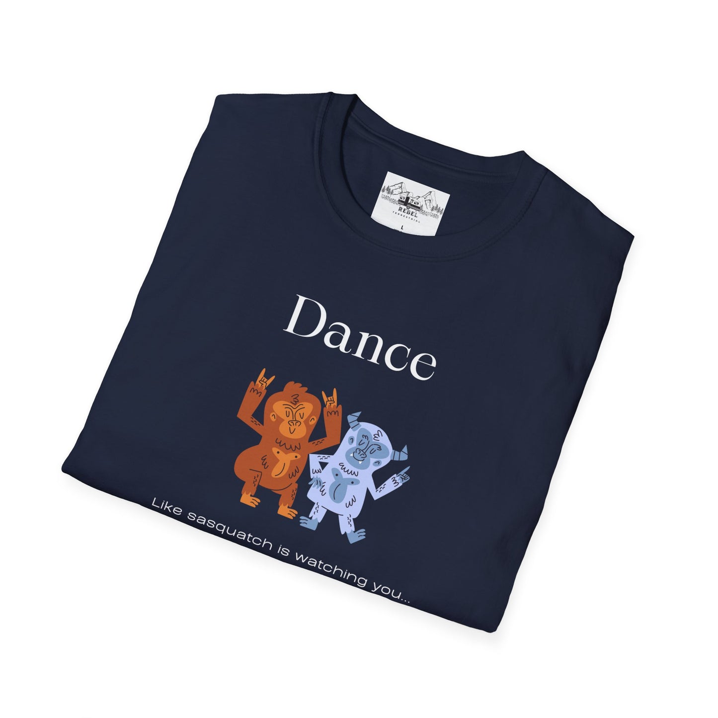 Dance Like Sasquatch Is Watching – Unisex Softstyle T-Shirt