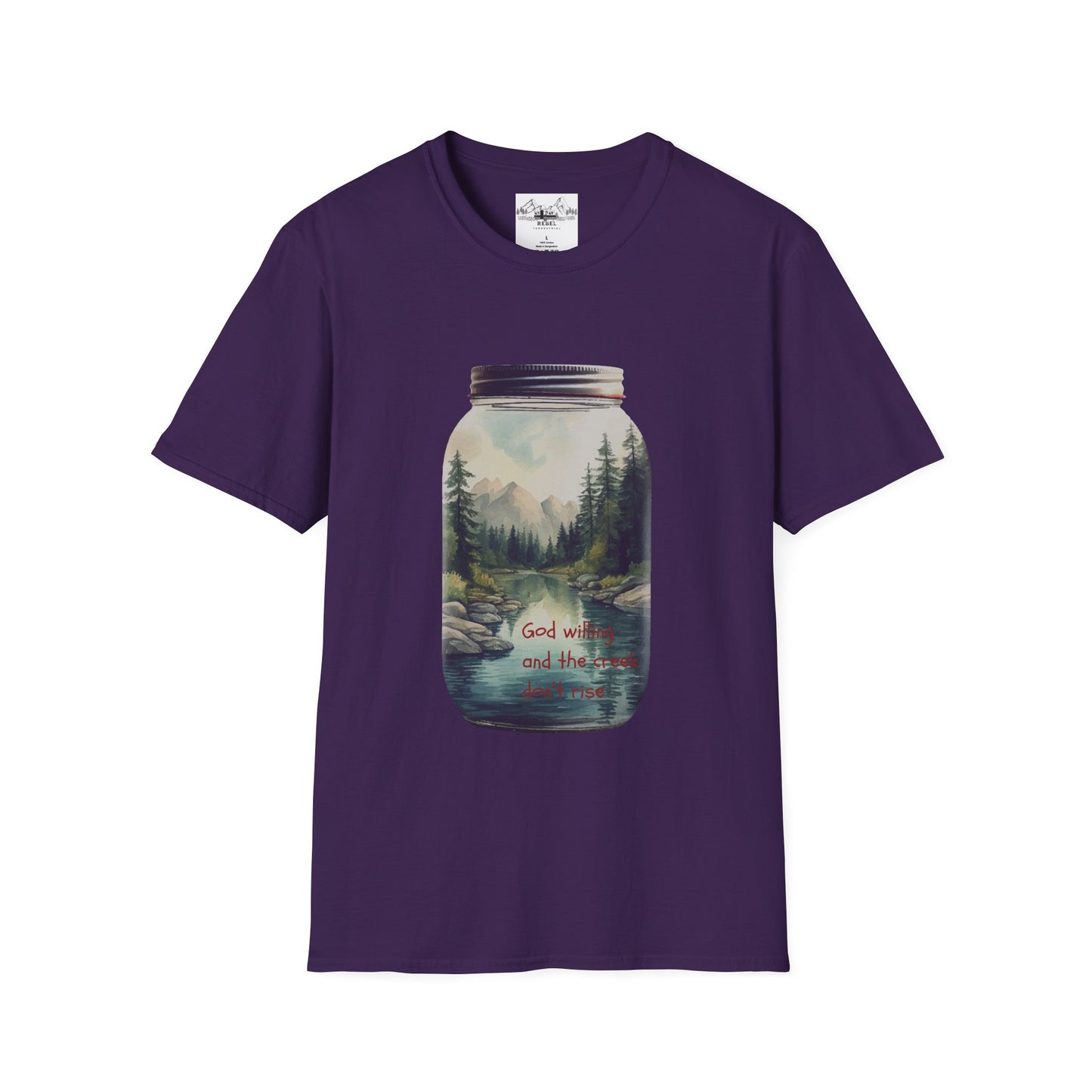 God Willing, and the Creek Don't Rise - Unisex Softstyle T-Shirt