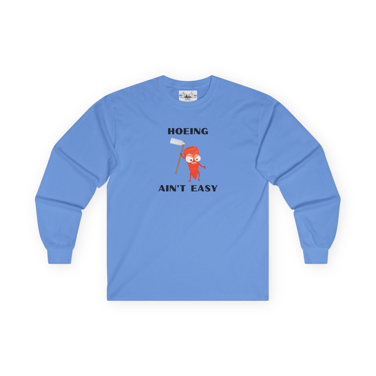 "Hoeing Ain't Easy" Long Sleeve Tee