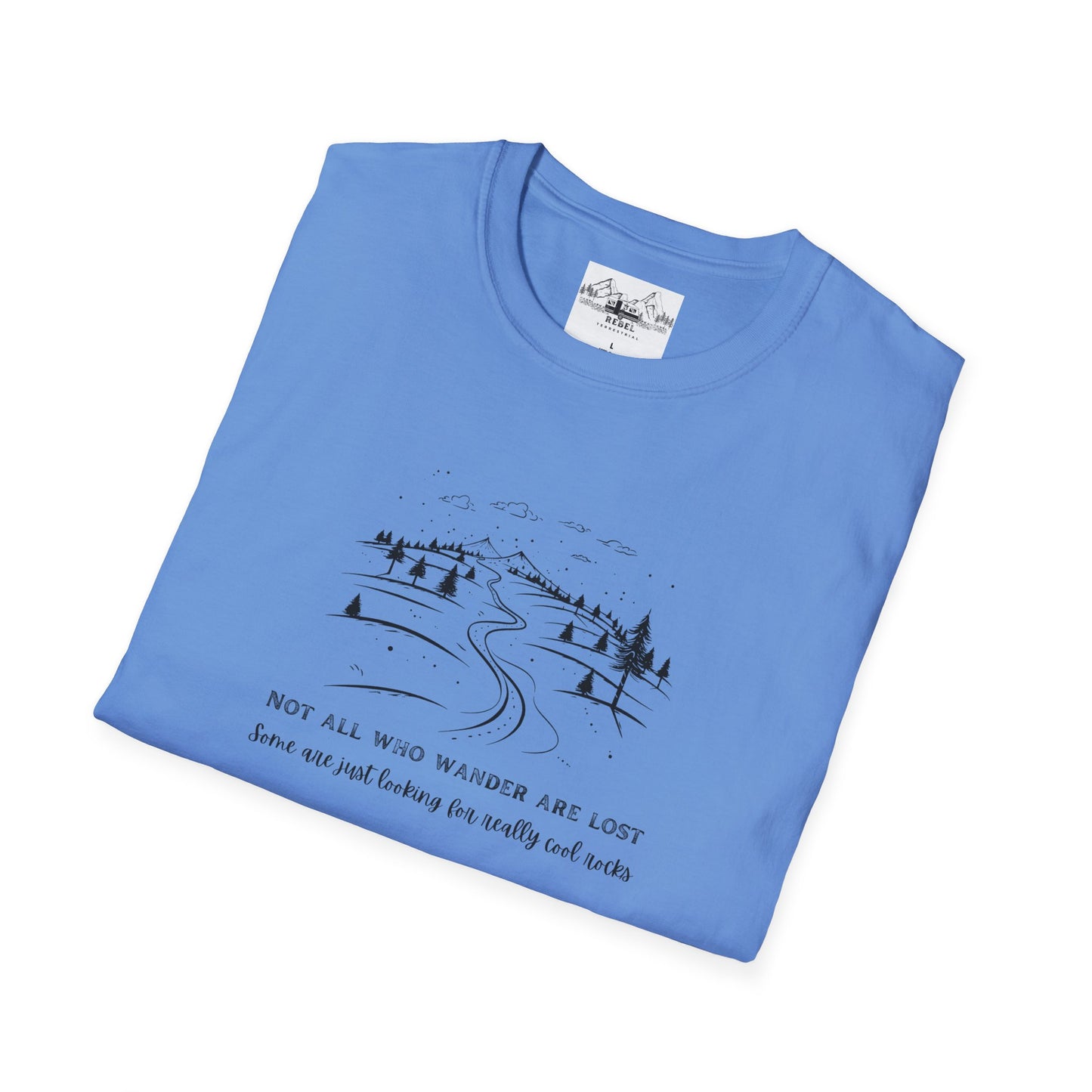 Not All Who Wander Are Lost — Some Are Just Looking for Really Cool Rocks | Unisex Softstyle T-Shirt