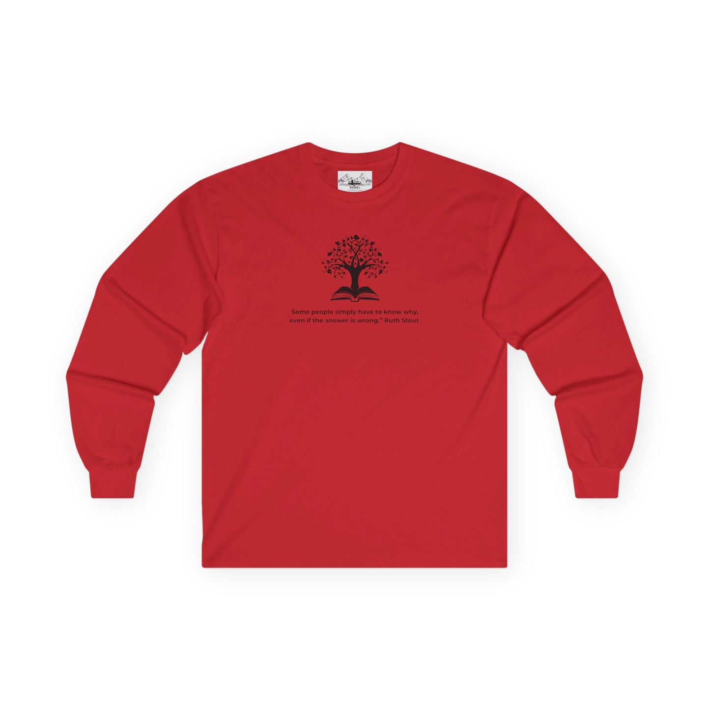 "Some People Simply Have to Know Why" – Ruth Stout Quote Long Sleeve Tee