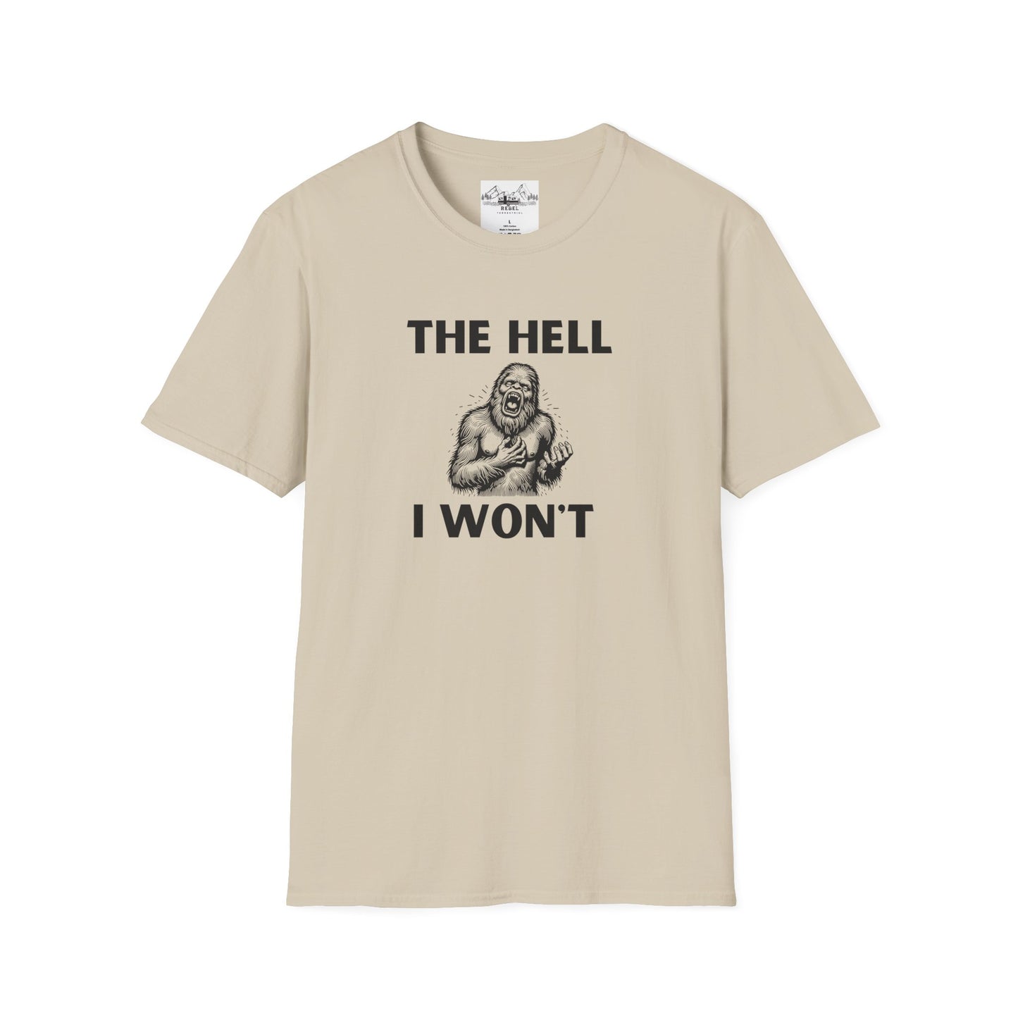 The Hell I Won’t Sasquatch T-Shirt – Unisex Softstyle Tee