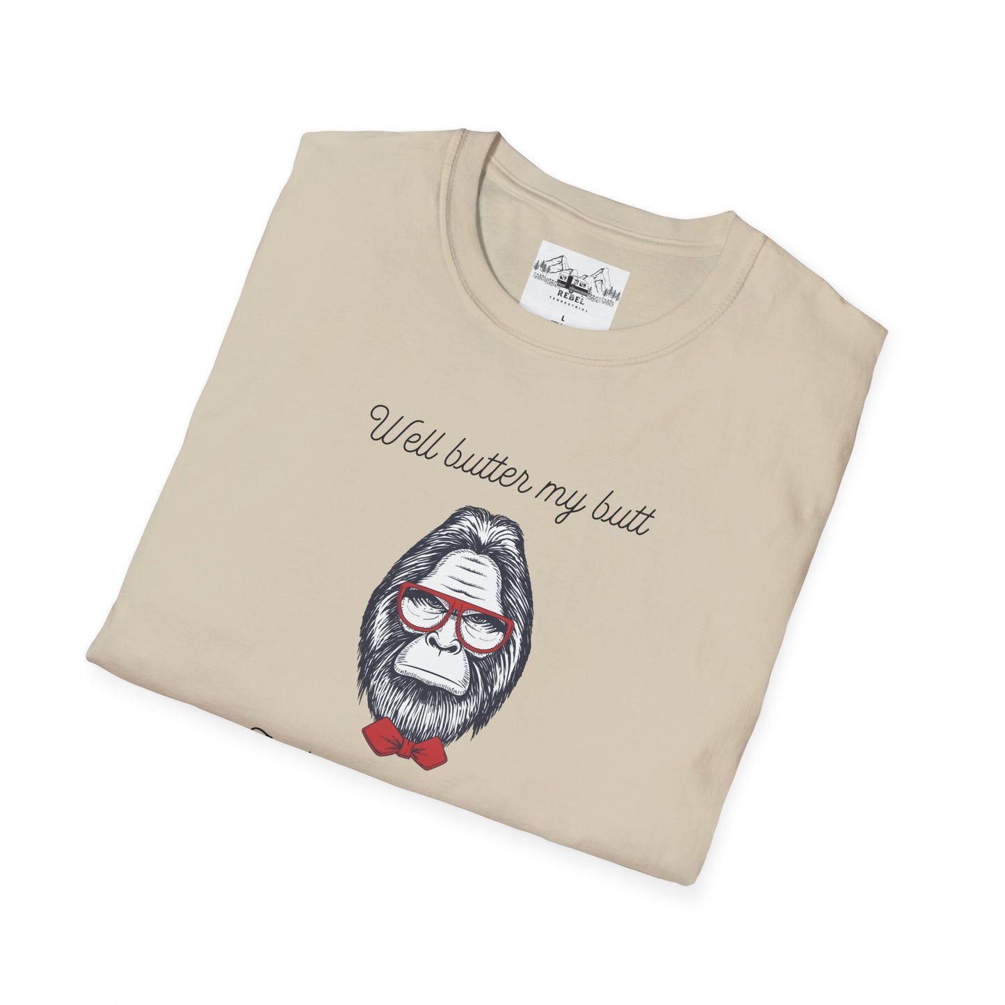 Well Butter My Butt and Call Me a Biscuit – Bigfoot T-Shirt | Unisex Softstyle Tee
