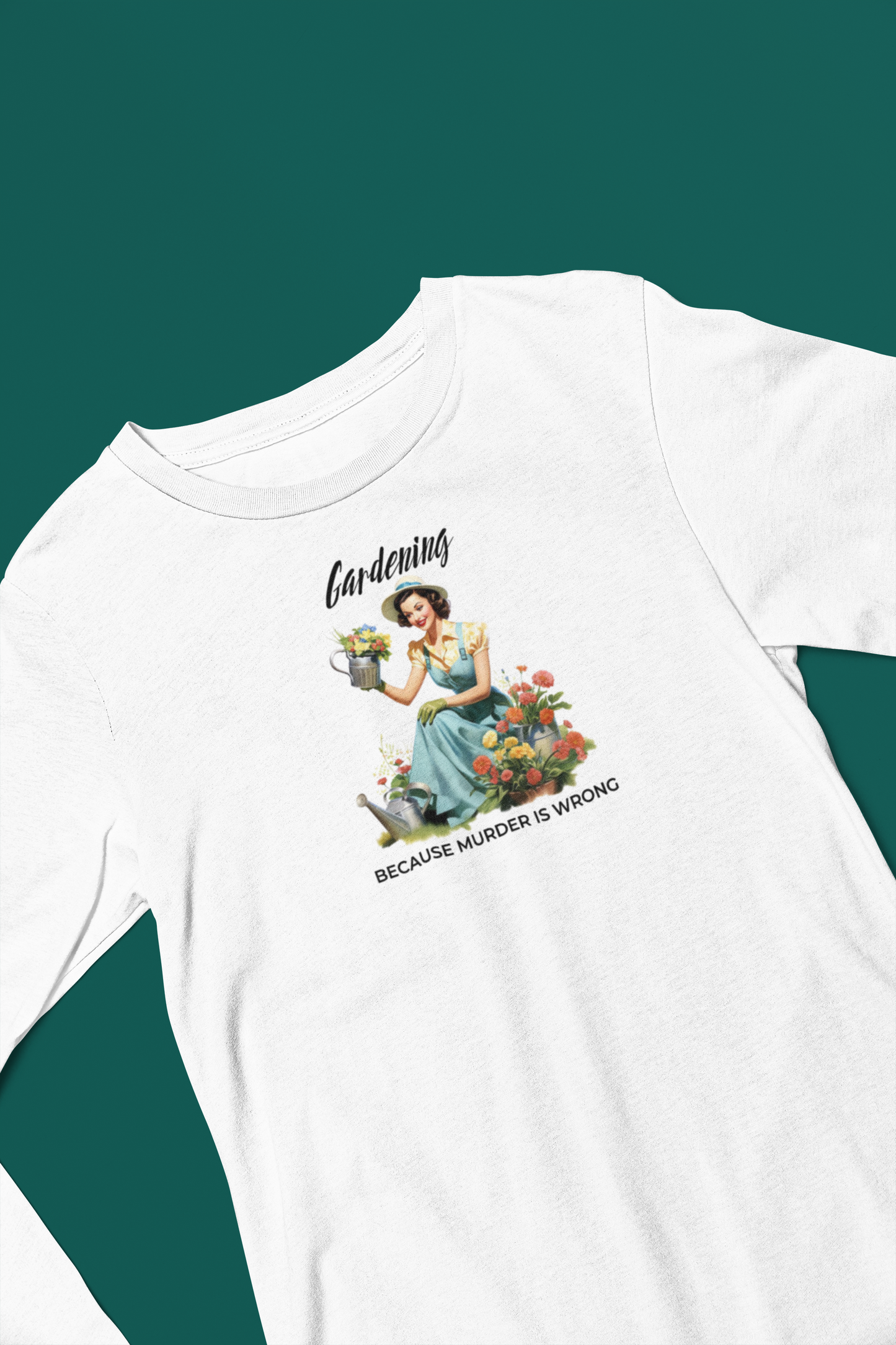"Gardening Because Murder is Wrong" Long Sleeve Tee