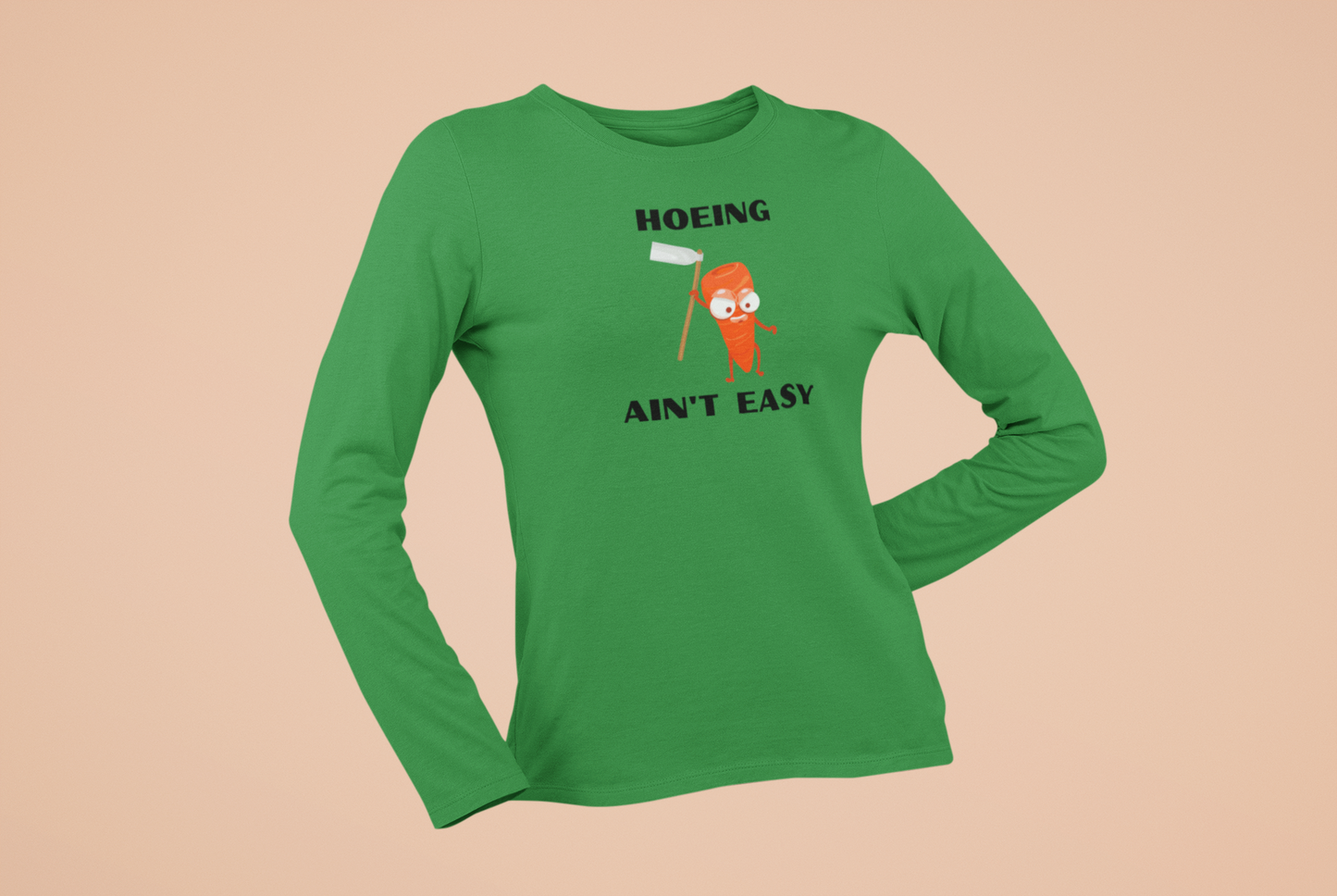 "Hoeing Ain't Easy" Long Sleeve Tee
