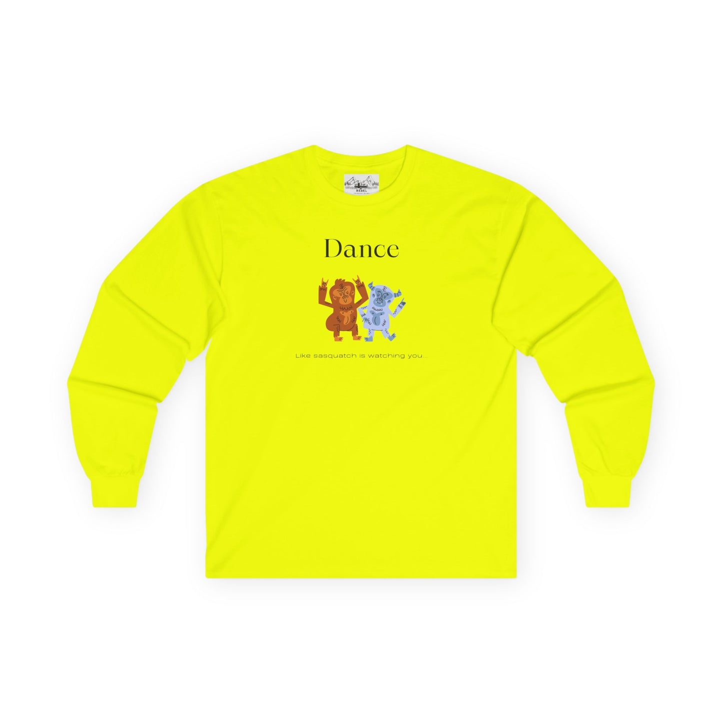 Dance Like Sasquatch Is Watching – Unisex Long Sleeve Tee