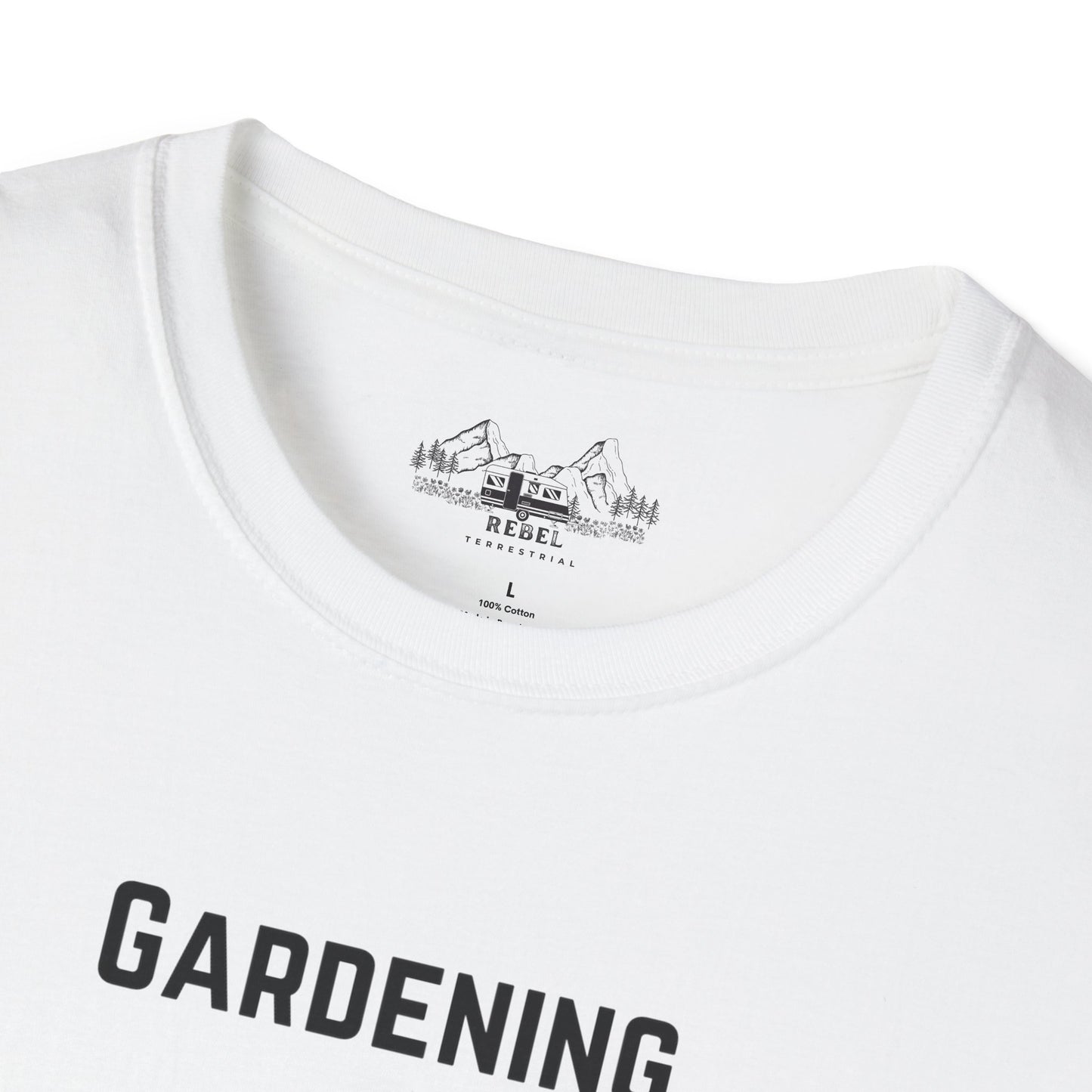 Gardening, It Comes in Handy When You Need to Hide the Bodies - Unisex Softstyle T-Shirt