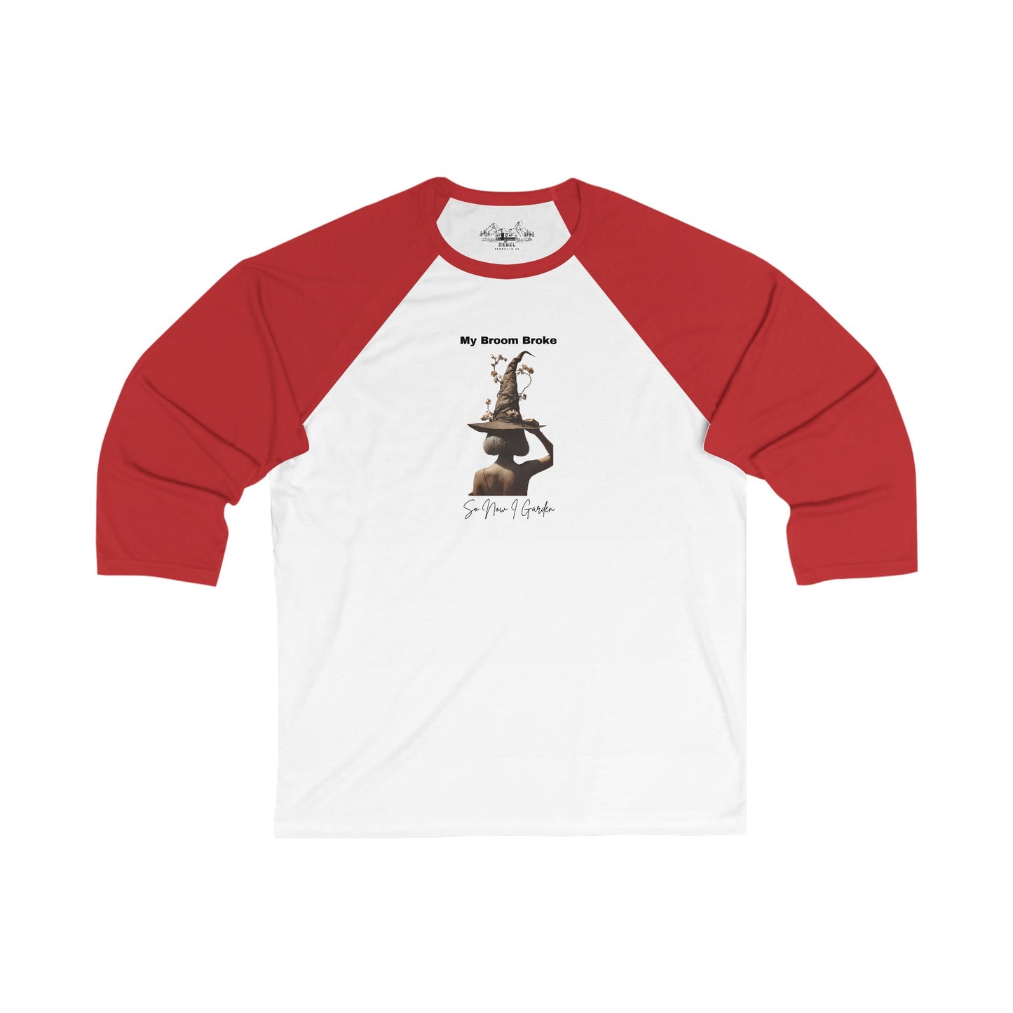 My Broom Broke So Now I Garden – 3/4 Sleeve Baseball Tee