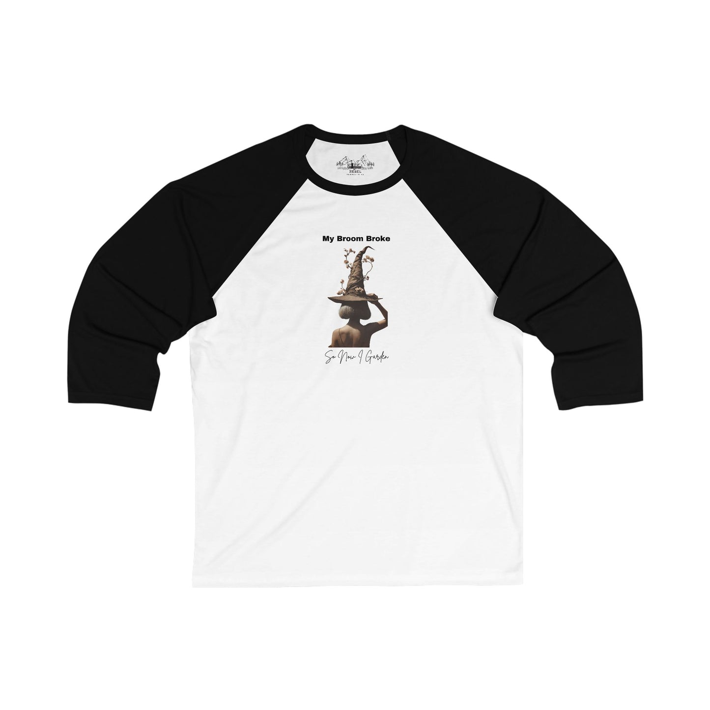 My Broom Broke So Now I Garden – 3/4 Sleeve Baseball Tee