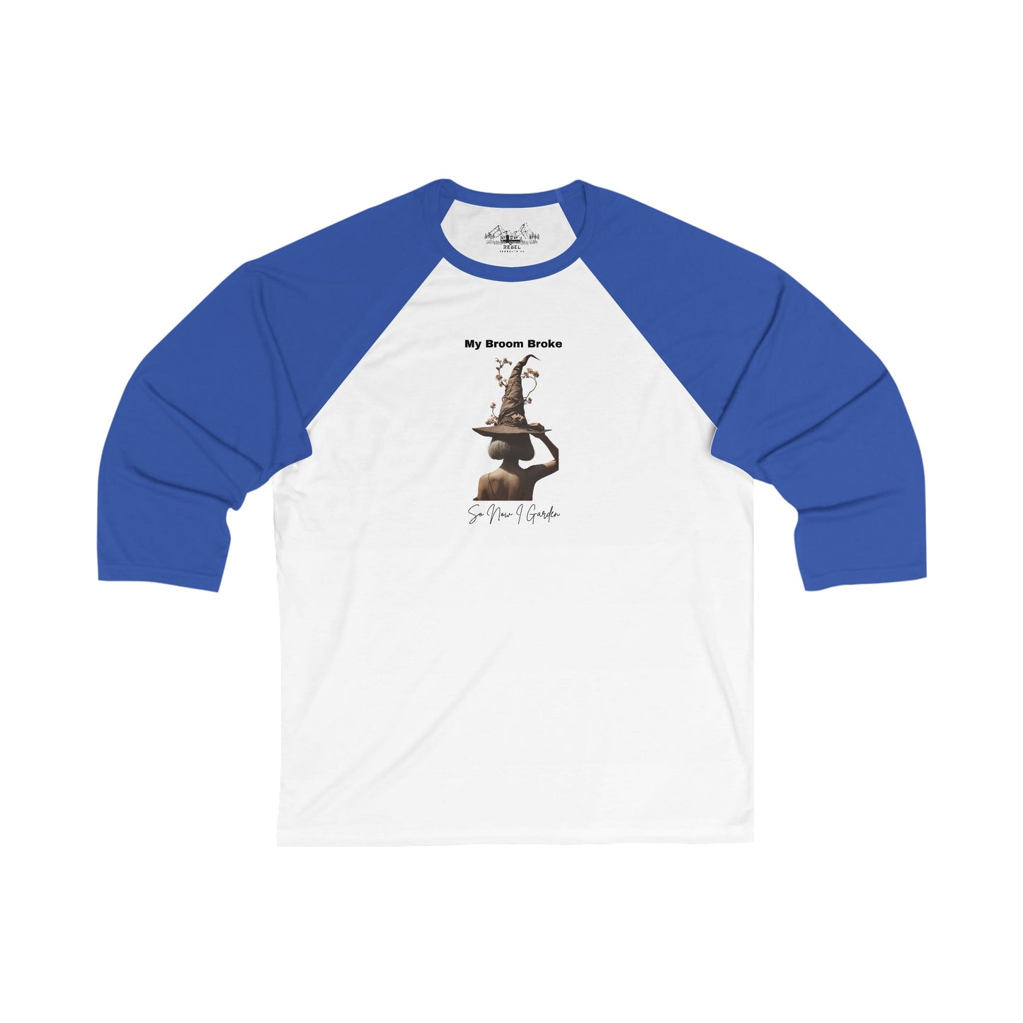 My Broom Broke So Now I Garden – 3/4 Sleeve Baseball Tee