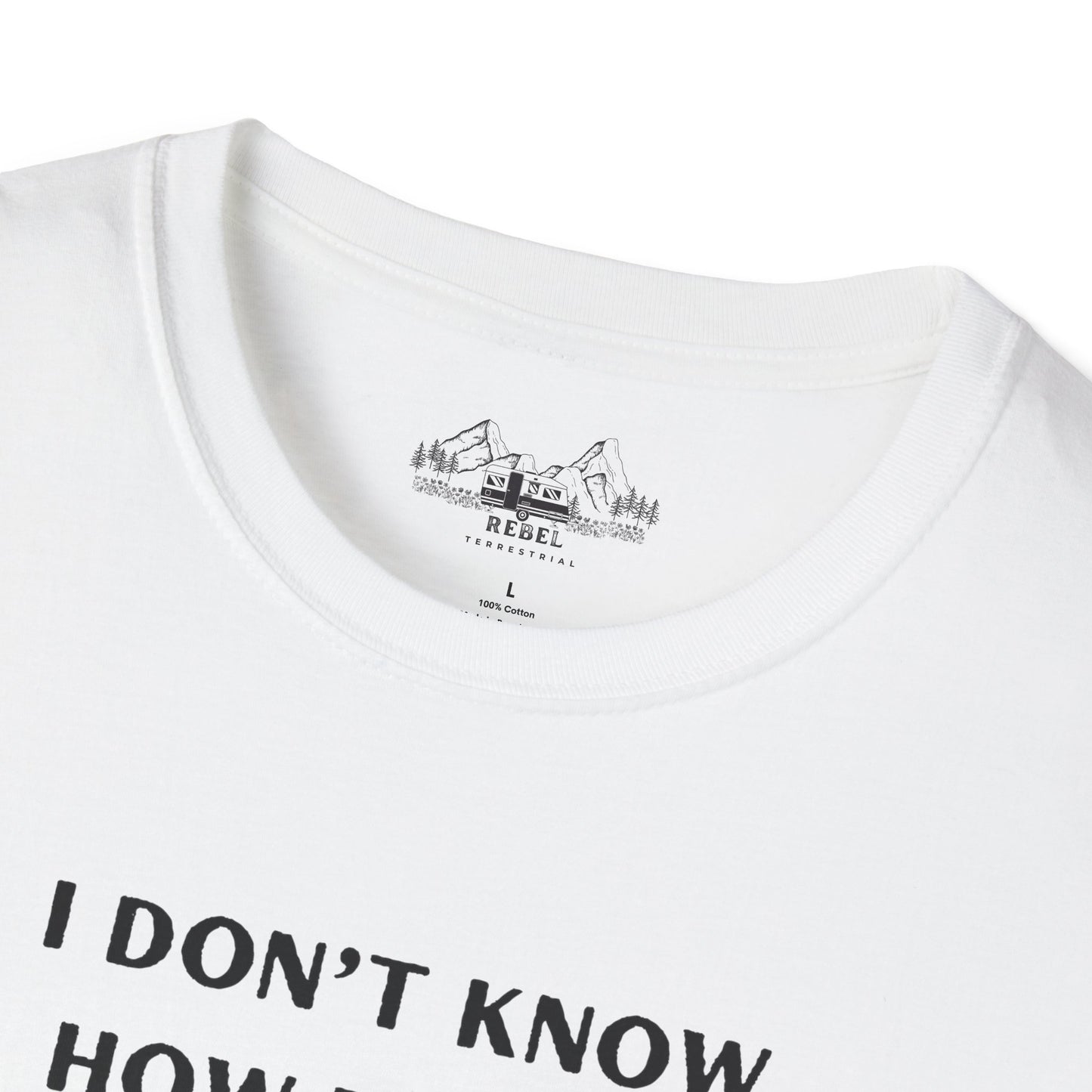 I Don’t Know How to Act My Age T-Shirt – Bold Humor, Soft Comfort | Unisex Softstyle Tee