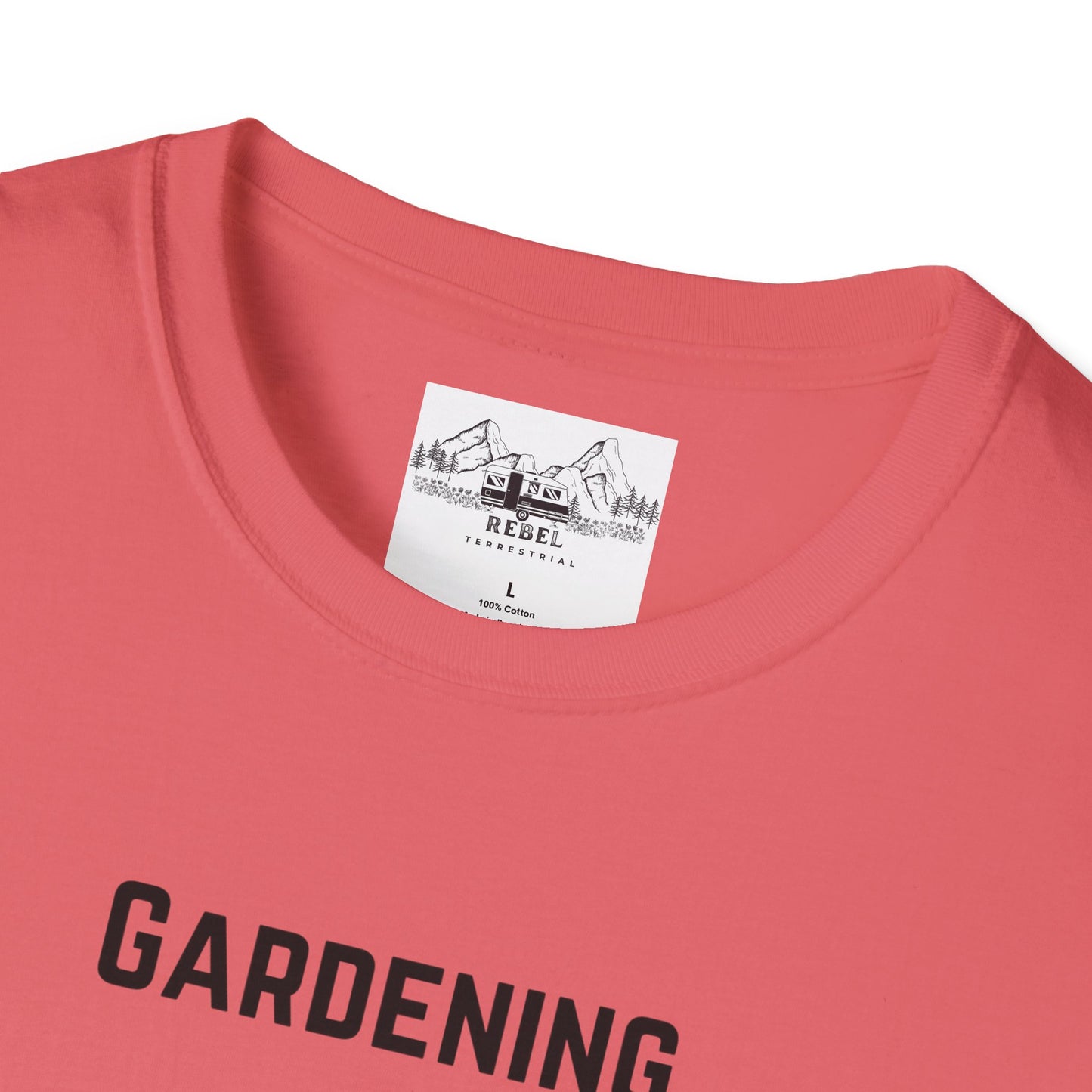 Gardening, It Comes in Handy When You Need to Hide the Bodies - Unisex Softstyle T-Shirt