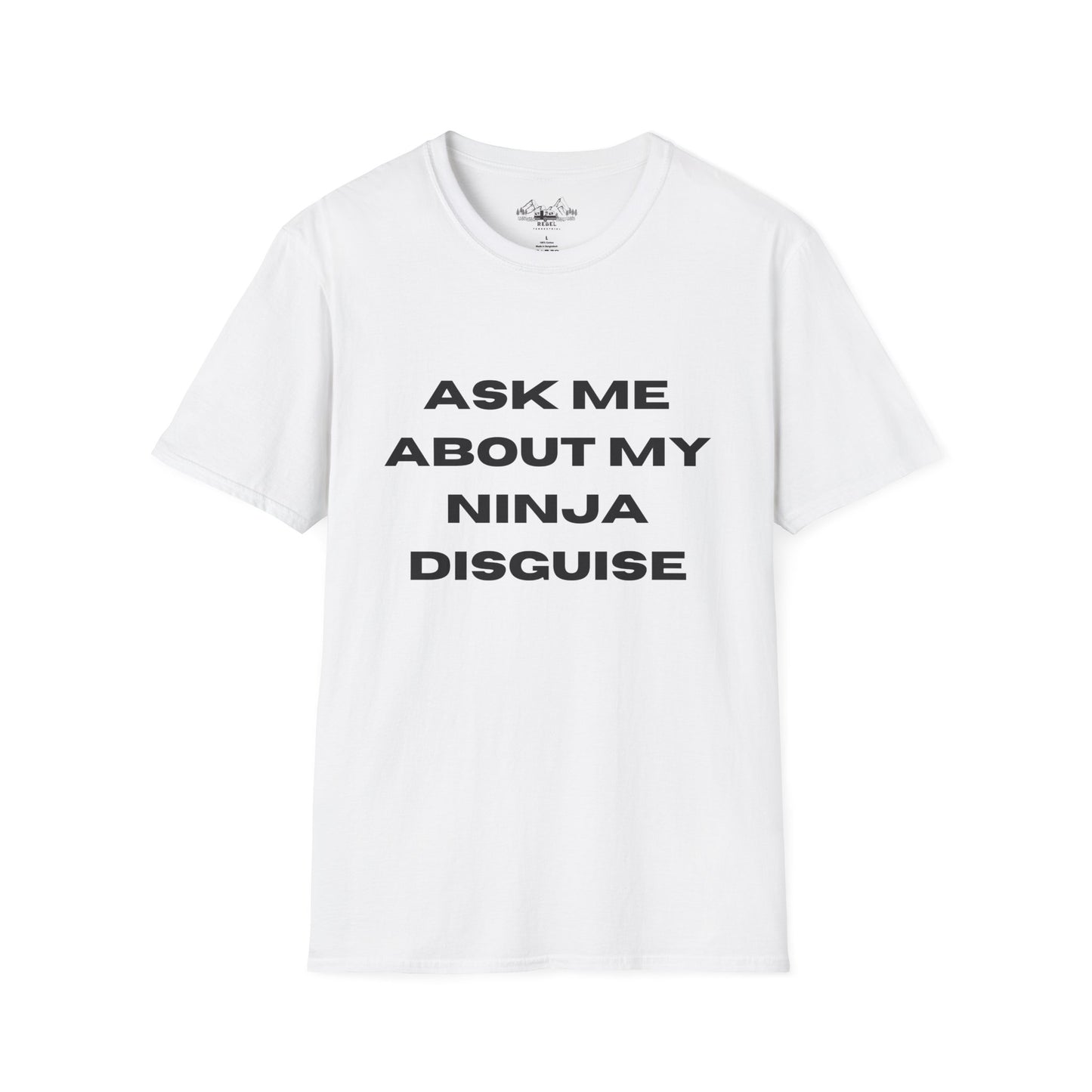 Ask Me About My Ninja Disguise T-Shirt – Unisex Softstyle Tee for Stealthy Jokesters