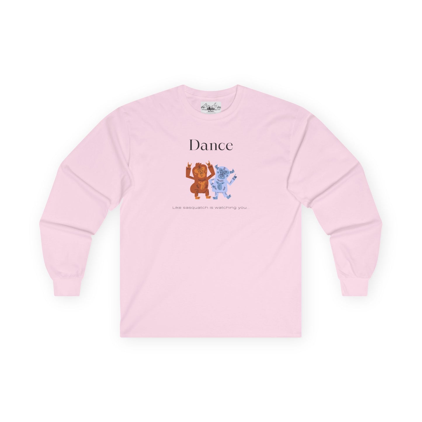 Dance Like Sasquatch Is Watching – Unisex Long Sleeve Tee