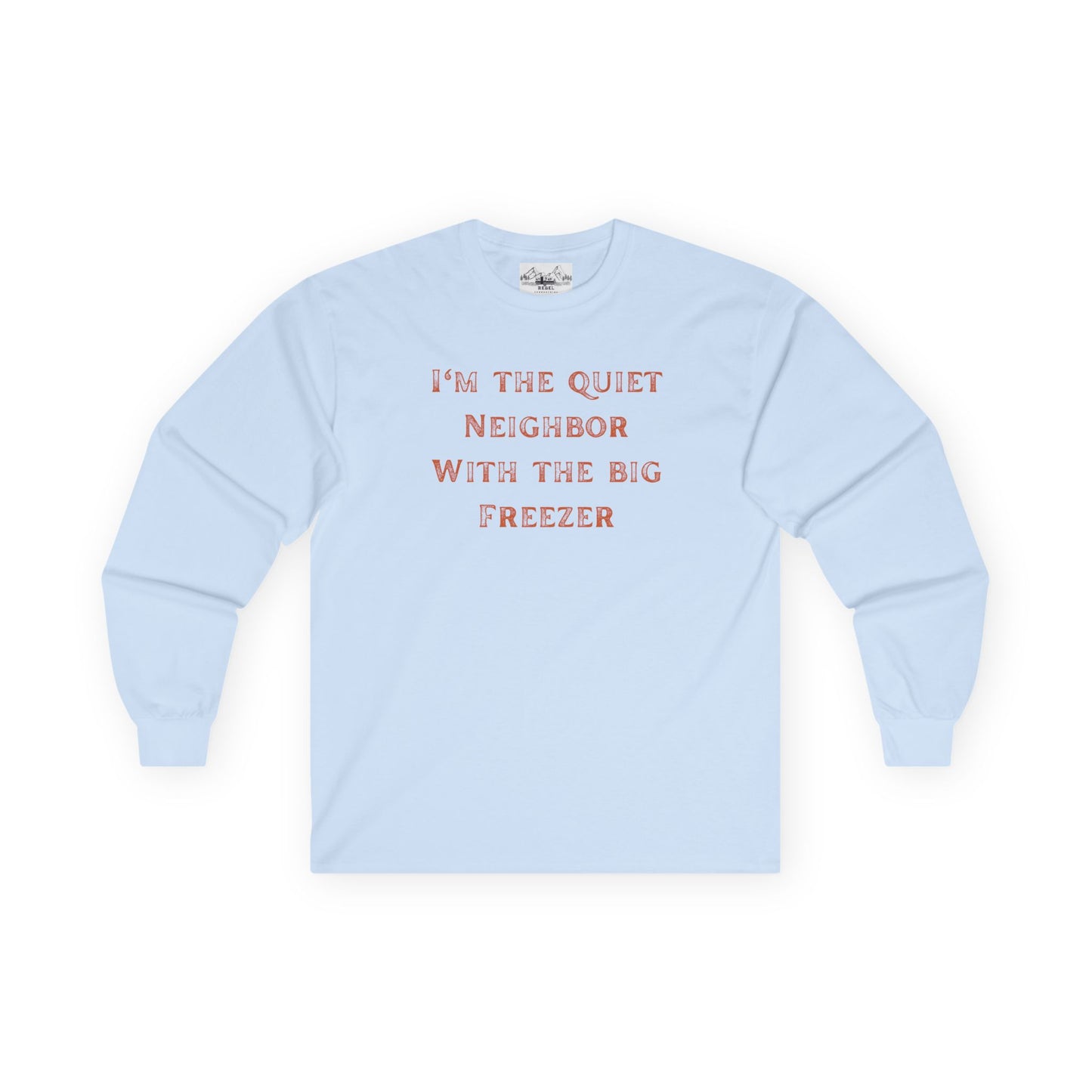 The Quiet Neighbor T-Shirt - Unisex Long Sleeve Tee