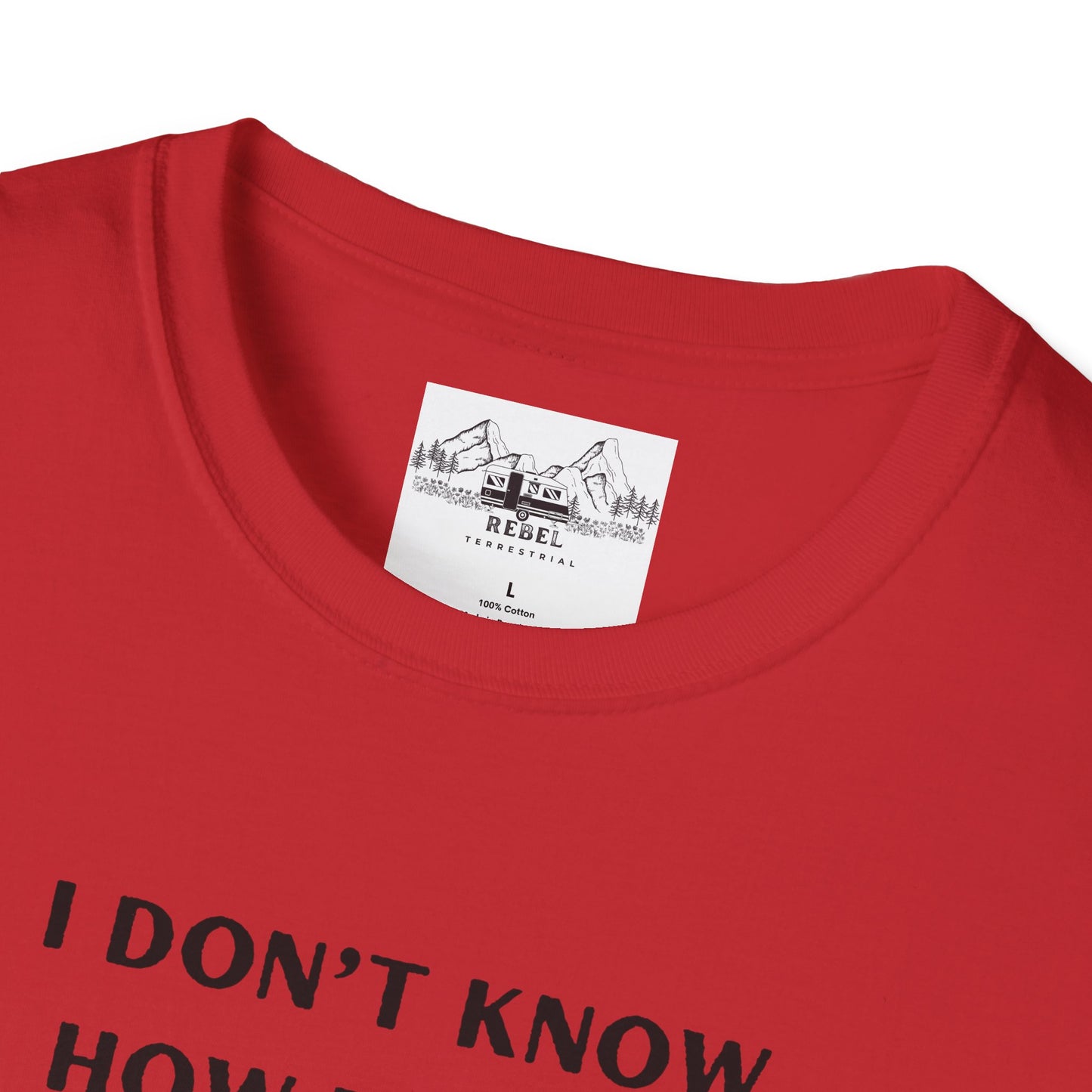 I Don’t Know How to Act My Age T-Shirt – Bold Humor, Soft Comfort | Unisex Softstyle Tee