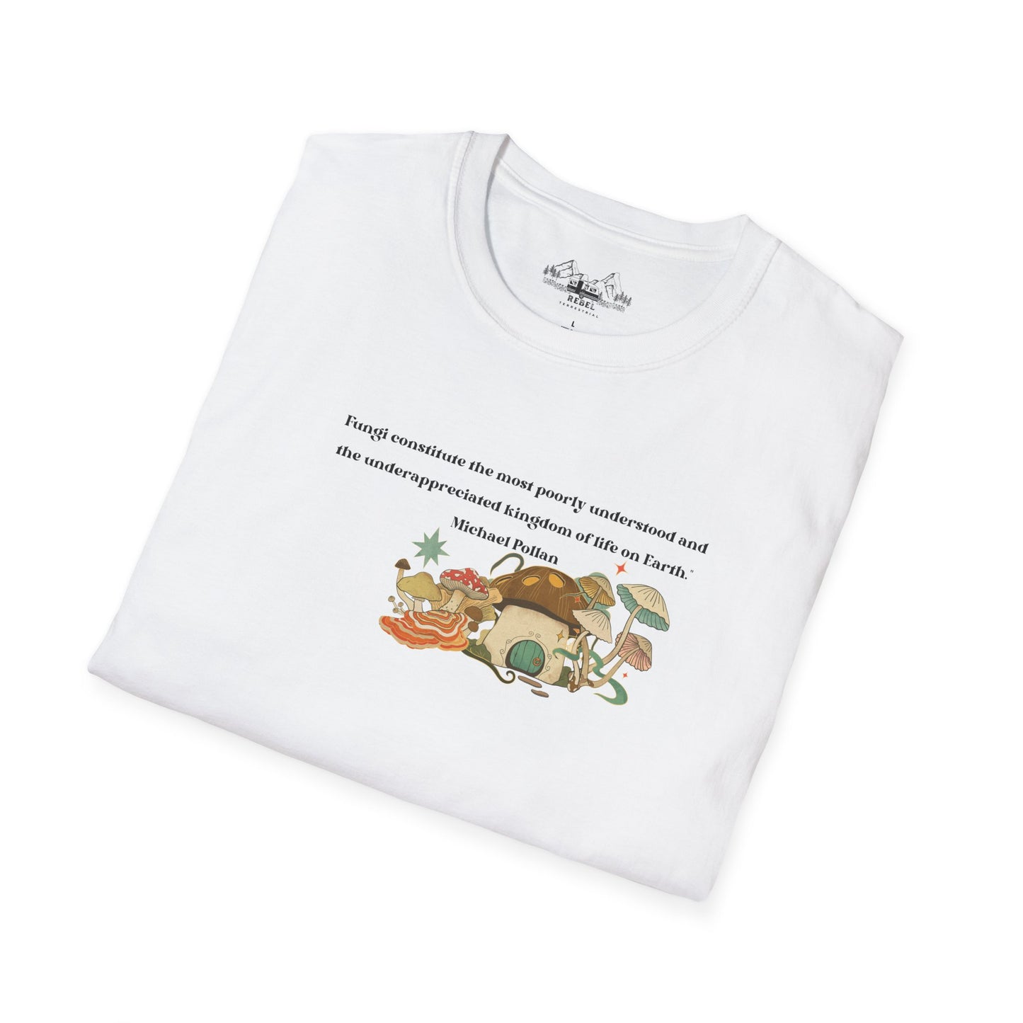 Mushroom Village Fungi Quote Unisex Softstyle T-Shirt – Michael Pollan Inspired