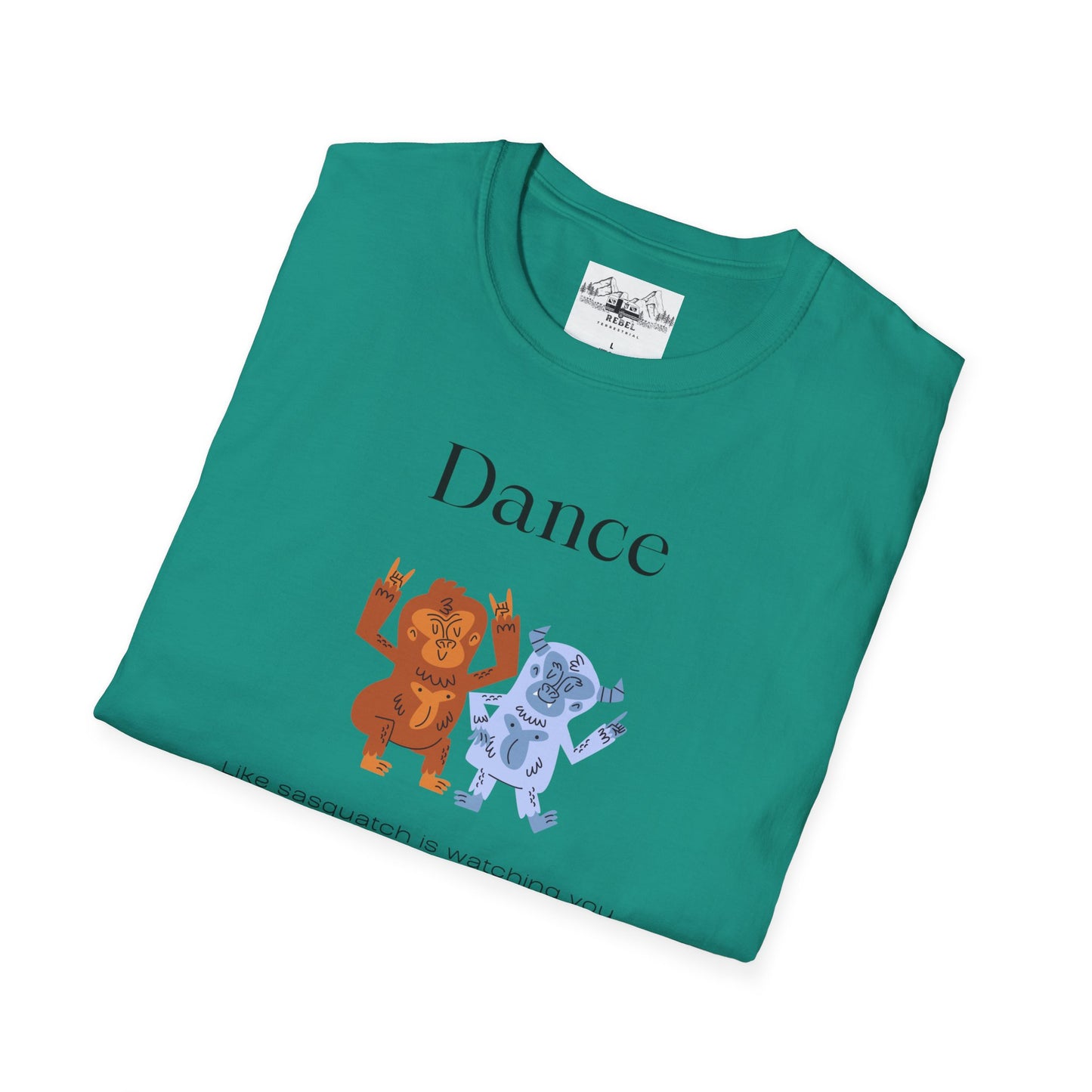 Dance Like Sasquatch Is Watching – Unisex Softstyle T-Shirt