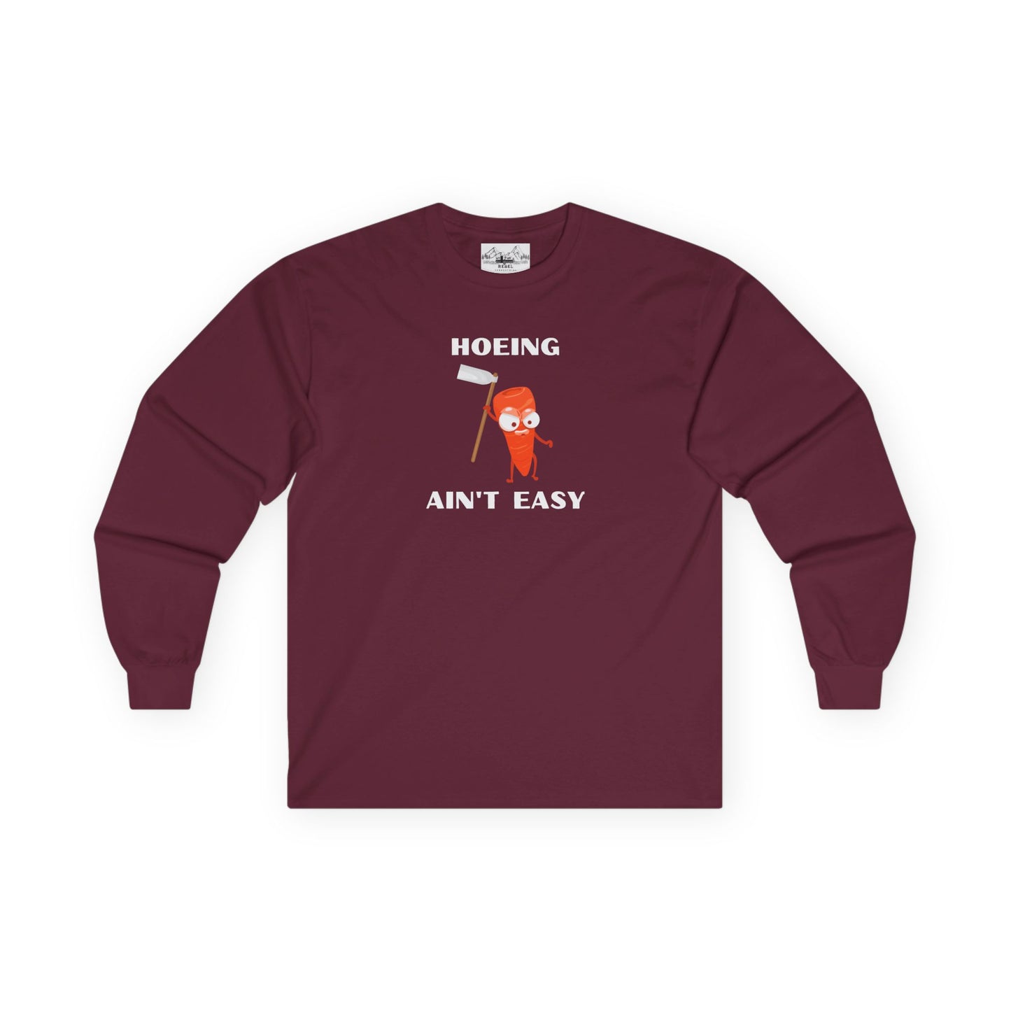 "Hoeing Ain't Easy" Long Sleeve Tee