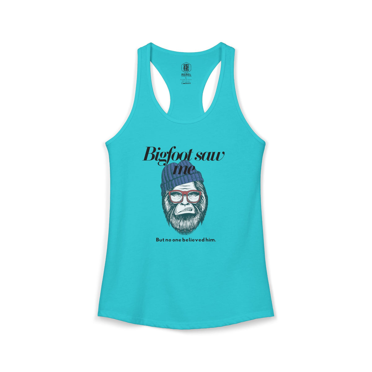 Bigfoot Saw Me But No One Believed Him Women's Racerback Tank