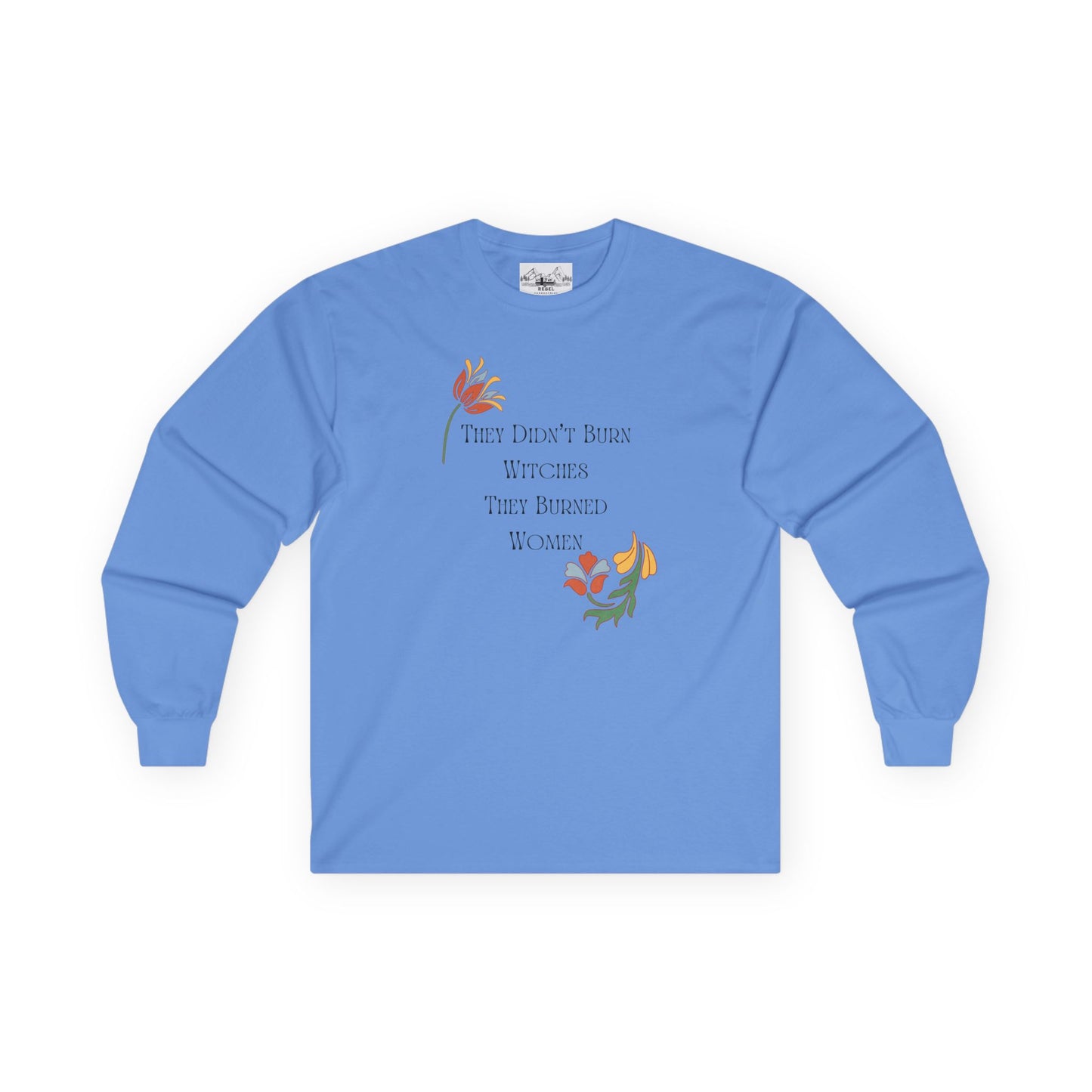 "They Didn't Burn Witches, They Burned Women" – Vintage Floral Long Sleeve Tee