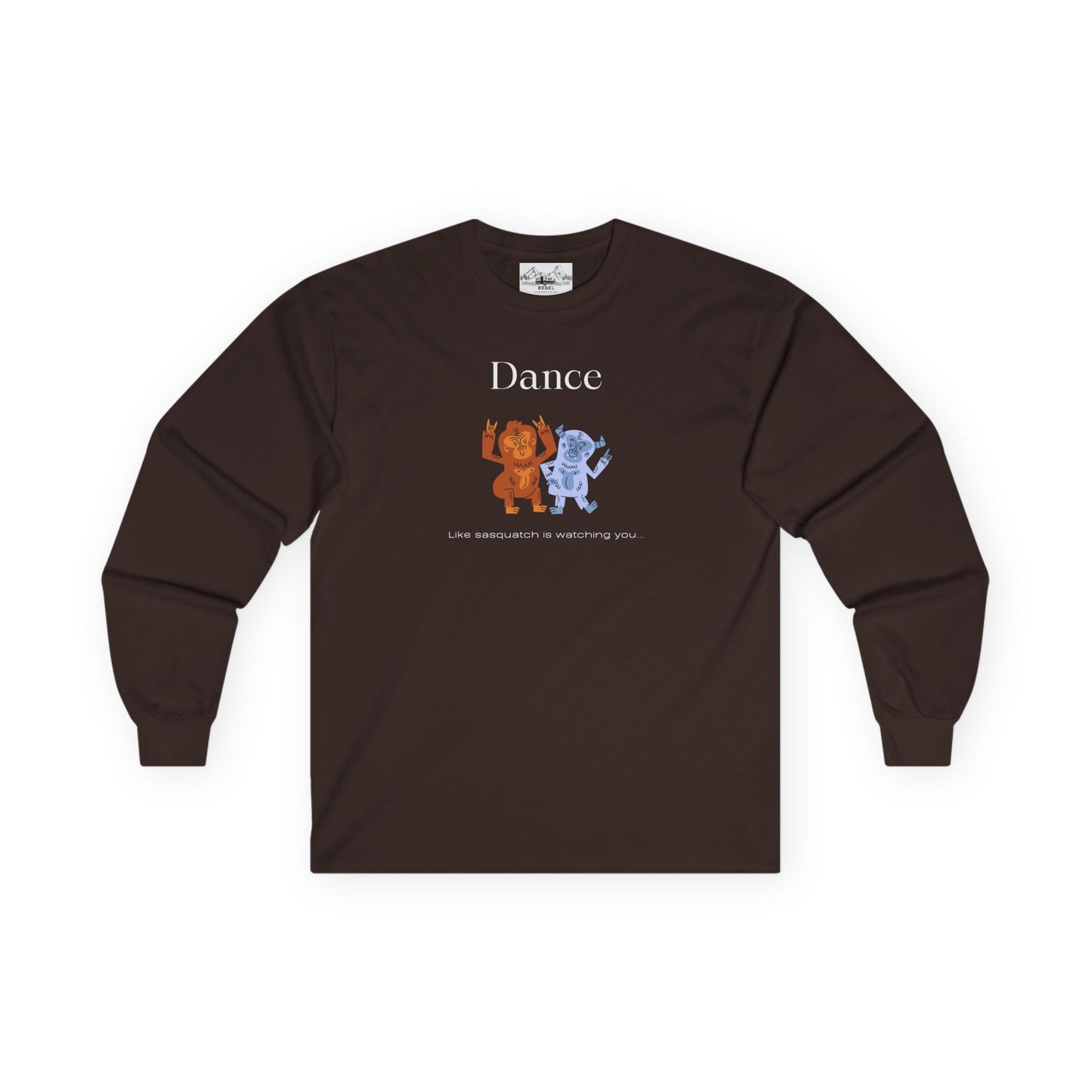 Dance Like Sasquatch Is Watching – Unisex Long Sleeve Tee