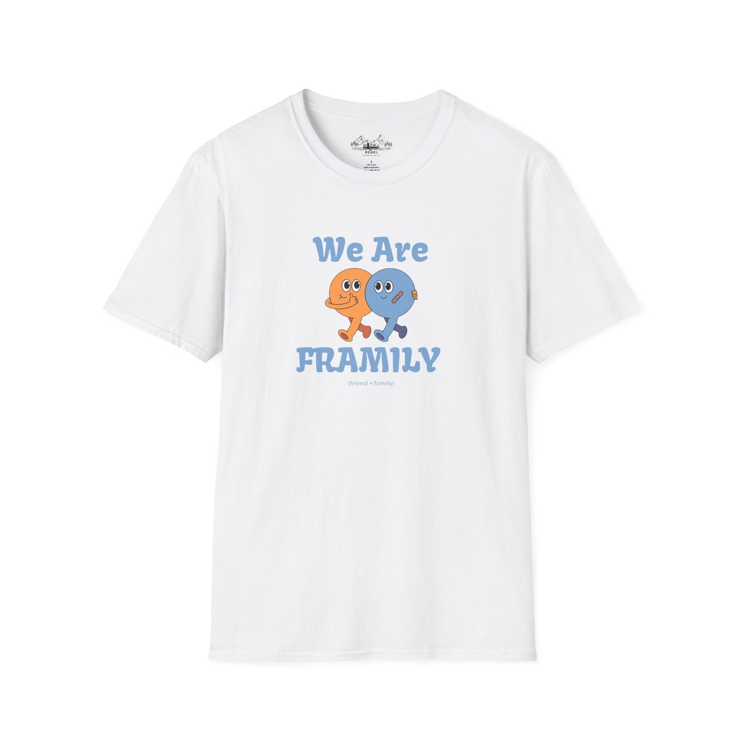 We Are Framily T-Shirt – For the Ones Who Feel Like Home