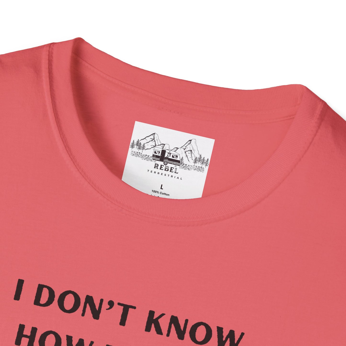 I Don’t Know How to Act My Age T-Shirt – Bold Humor, Soft Comfort | Unisex Softstyle Tee