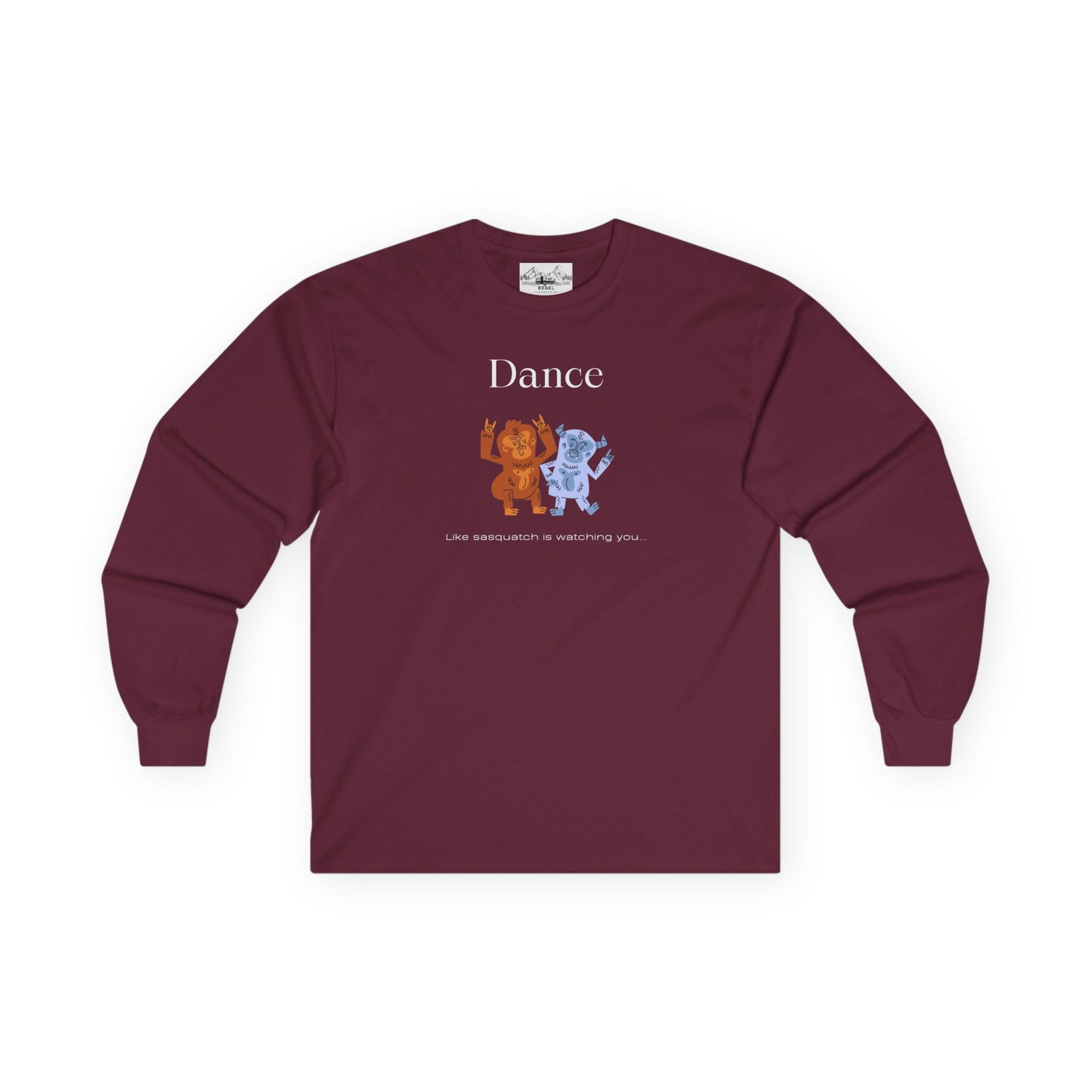 Dance Like Sasquatch Is Watching – Unisex Long Sleeve Tee